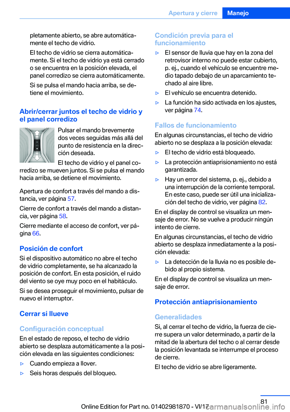 BMW 5 SERIES 2018  Manuales de Empleo (in Spanish) �p�l�e�t�a�m�e�n�t�e� �a�b�i�e�r�t�o�,� �s�e� �a�b�r�e� �a�u�t�o�m�á�t�i�c�aª
�m�e�n�t�e� �e�l� �t�e�c�h�o� �d�e� �v�i�d�r�i�o�.
�E�l� �t�e�c�h�o� �d�e� �v�i�d�r�i�o� �s�e� �c�i�e�r�r�a� �a�u�t�o�m