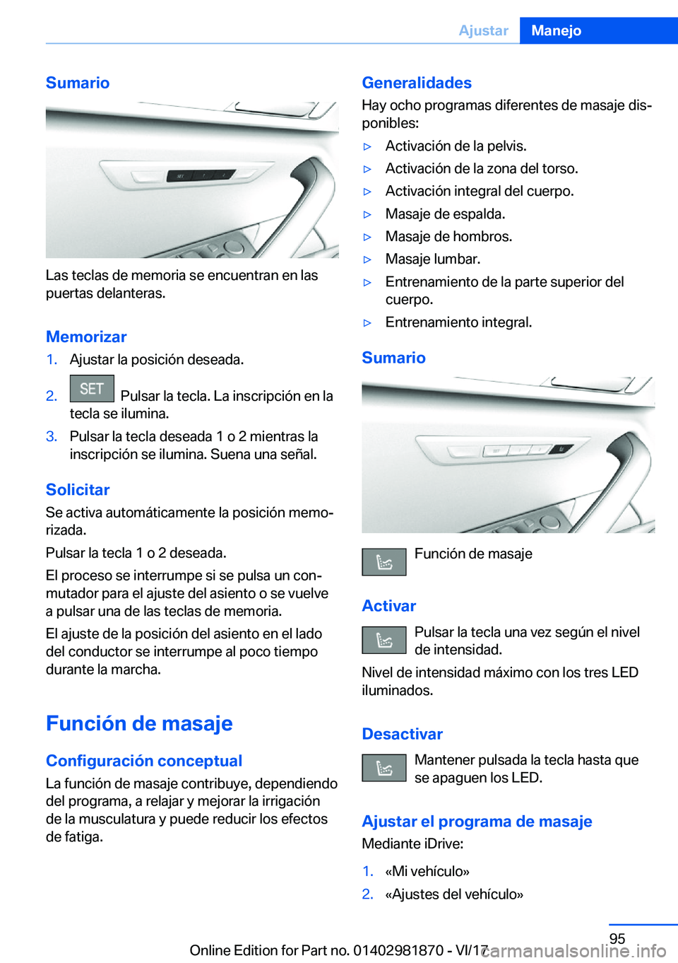 BMW 5 SERIES 2018  Manuales de Empleo (in Spanish) �S�u�m�a�r�i�o
�L�a�s� �t�e�c�l�a�s� �d�e� �m�e�m�o�r�i�a� �s�e� �e�n�c�u�e�n�t�r�a�n� �e�n� �l�a�s�p�u�e�r�t�a�s� �d�e�l�a�n�t�e�r�a�s�.
�M�e�m�o�r�i�z�a�r
�1�.�A�j�u�s�t�a�r� �l�a� �p�o�s�i�c�i�