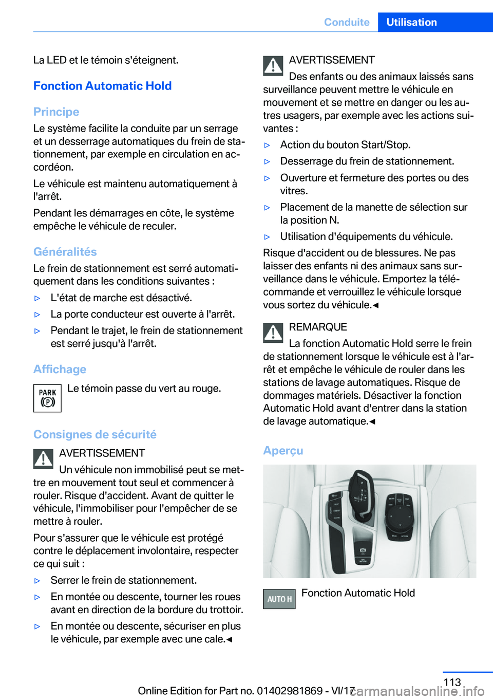 BMW 5 SERIES 2018  Notices Demploi (in French) �L�a� �L�E�D� �e�t� �l�e� �t�é�m�o�i�n� �s�'�é�t�e�i�g�n�e�n�t�.�F�o�n�c�t�i�o�n��A�u�t�o�m�a�t�i�c��H�o�l�d
�P�r�i�n�c�i�p�e
�L�e� �s�y�s�t�è�m�e� �f�a�c�i�l�i�t�e� �l�a� �c�o�n�d�u�i�t�e� �