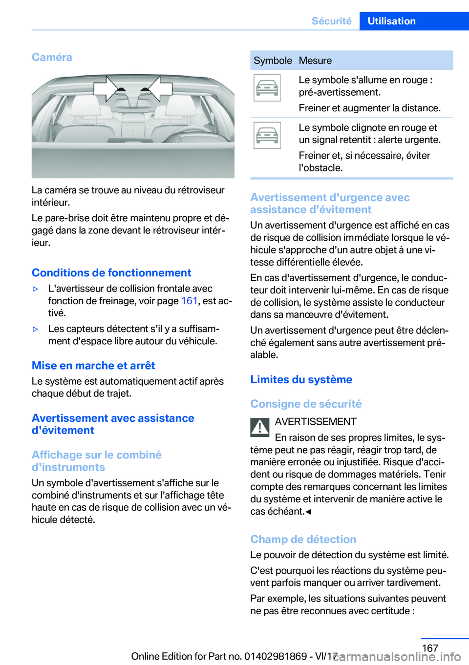BMW 5 SERIES 2018  Notices Demploi (in French) �C�a�m�é�r�a
�L�a� �c�a�m�é�r�a� �s�e� �t�r�o�u�v�e� �a�u� �n�i�v�e�a�u� �d�u� �r�é�t�r�o�v�i�s�e�u�r�i�n�t�é�r�i�e�u�r�.
�L�e� �p�a�r�e�-�b�r�i�s�e� �d�o�i�t� �ê�t�r�e� �m�a�i�n�t�e�n�u� �p�r�o�