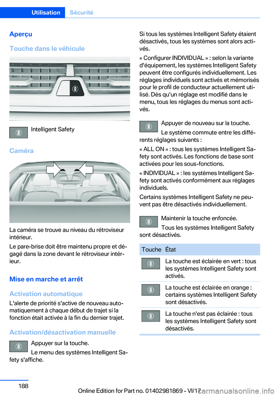BMW 5 SERIES 2018  Notices Demploi (in French) �A�p�e�r�ç�u
�T�o�u�c�h�e��d�a�n�s��l�e��v�é�h�i�c�u�l�e
�I�n�t�e�l�l�i�g�e�n�t� �S�a�f�e�t�y
�C�a�m�é�r�a
�L�a� �c�a�m�é�r�a� �s�e� �t�r�o�u�v�e� �a�u� �n�i�v�e�a�u� �d�u� �r�é�t�r�o�v�i�s�e�