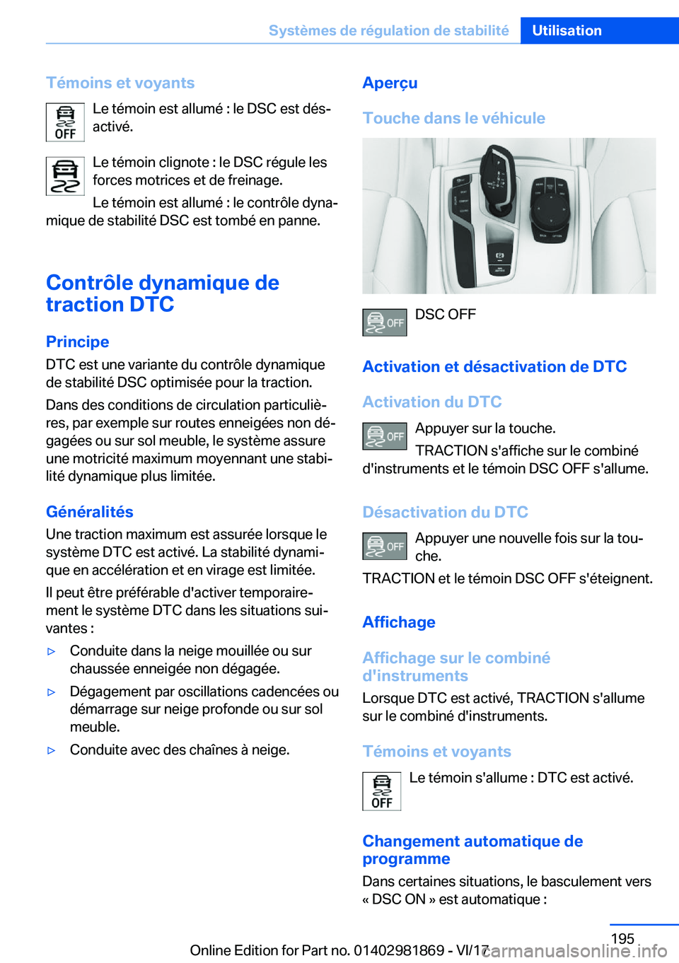BMW 5 SERIES 2018  Notices Demploi (in French) �T�é�m�o�i�n�s��e�t��v�o�y�a�n�t�s�L�e� �t�é�m�o�i�n� �e�s�t� �a�l�l�u�m�é� �:� �l�e� �D�S�C� �e�s�t� �d�é�sj
�a�c�t�i�v�é�.
�L�e� �t�é�m�o�i�n� �c�l�i�g�n�o�t�e� �:� �l�e� �D�S�C� �r�é�g�u�