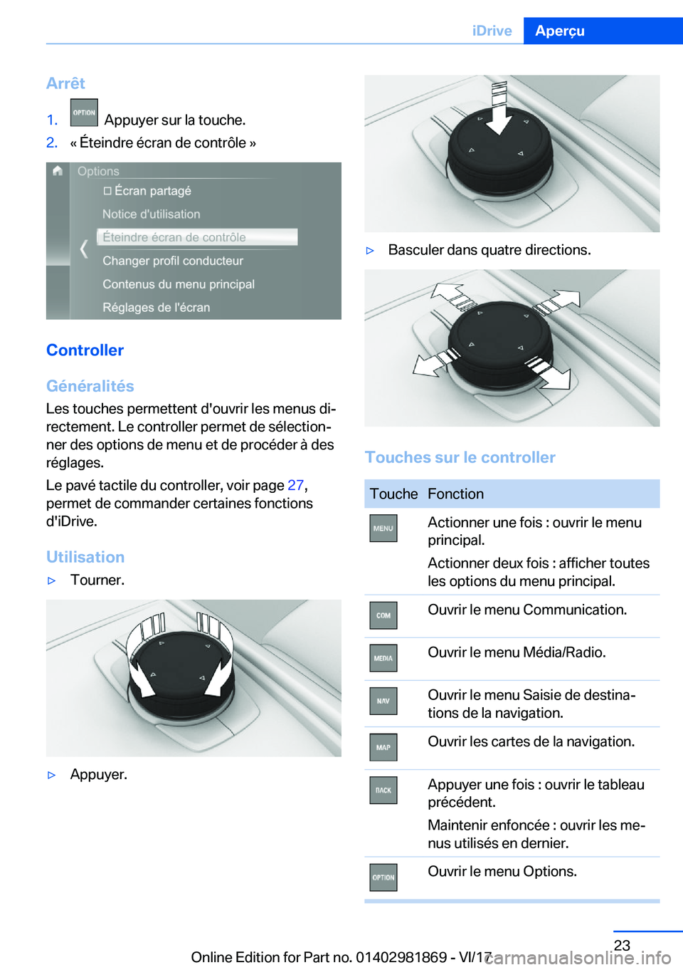 BMW 5 SERIES 2018  Notices Demploi (in French) �A�r�r�ê�t�1�.� � �A�p�p�u�y�e�r� �s�u�r� �l�a� �t�o�u�c�h�e�.�2�.�k� �É�t�e�i�n�d�r�e� �é�c�r�a�n� �d�e� �c�o�n�t�r�ô�l�e� �{
�C�o�n�t�r�o�l�l�e�r
�G�é�n�é�r�a�l�i�t�é�s
�L�e�s� �t�o�u�c�h�e�s