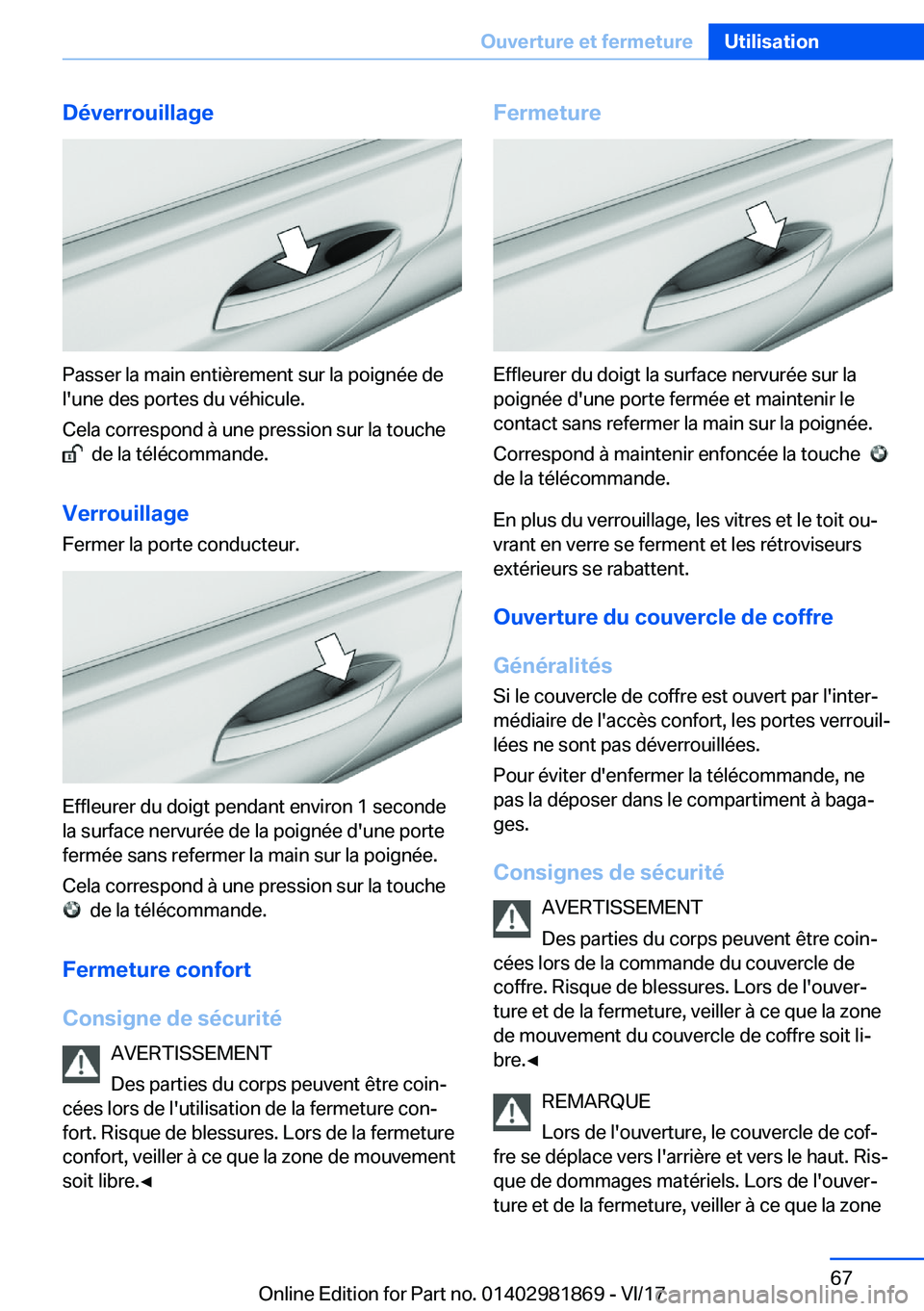 BMW 5 SERIES 2018  Notices Demploi (in French) �D�é�v�e�r�r�o�u�i�l�l�a�g�e
�P�a�s�s�e�r� �l�a� �m�a�i�n� �e�n�t�i�è�r�e�m�e�n�t� �s�u�r� �l�a� �p�o�i�g�n�é�e� �d�e�l�'�u�n�e� �d�e�s� �p�o�r�t�e�s� �d�u� �v�é�h�i�c�u�l�e�.
�C�e�l�a� �c�o�r