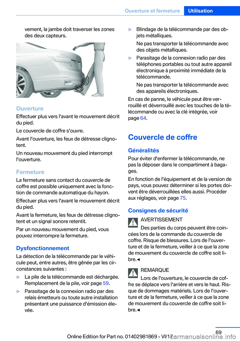 BMW 5 SERIES 2018  Notices Demploi (in French) �v�e�m�e�n�t�,� �l�a� �j�a�m�b�e� �d�o�i�t� �t�r�a�v�e�r�s�e�r� �l�e�s� �z�o�n�e�s
�d�e�s� �d�e�u�x� �c�a�p�t�e�u�r�s�.
�O�u�v�e�r�t�u�r�e
�E�f�f�e�c�t�u�e�r� �p�l�u�s� �v�e�r�s� �l�'�a�v�a�n�t� �