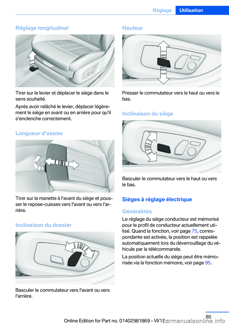 BMW 5 SERIES 2018  Notices Demploi (in French) �R�é�g�l�a�g�e��l�o�n�g�i�t�u�d�i�n�a�l
�T�i�r�e�r� �s�u�r� �l�e� �l�e�v�i�e�r� �e�t� �d�é�p�l�a�c�e�r� �l�e� �s�i�è�g�e� �d�a�n�s� �l�e
�s�e�n�s� �s�o�u�h�a�i�t�é�.
�A�p�r�è�s� �a�v�o�i�r� �r�e