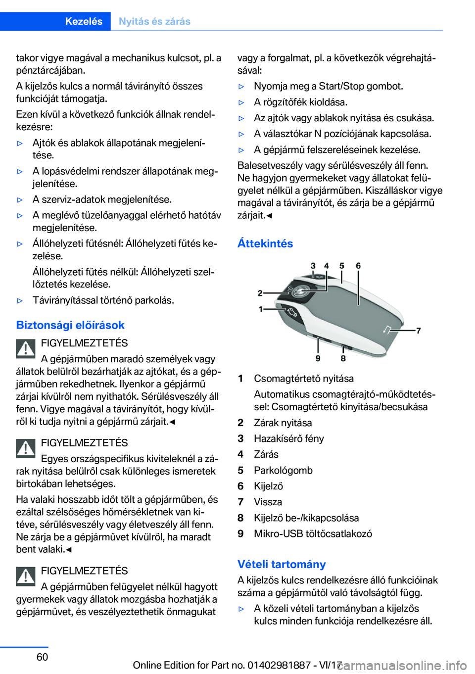 BMW 5 SERIES 2018  Kezelési útmutató (in Hungarian) �t�a�k�o�r� �v�i�g�y�e� �m�a�g�á�v�a�l� �a� �m�e�c�h�a�n�i�k�u�s� �k�u�l�c�s�o�t�,� �p�l�.� �a
�p�é�n�z�t�á�r�c�á�j�á�b�a�n�.
�A� �k�i�j�e�l�z�