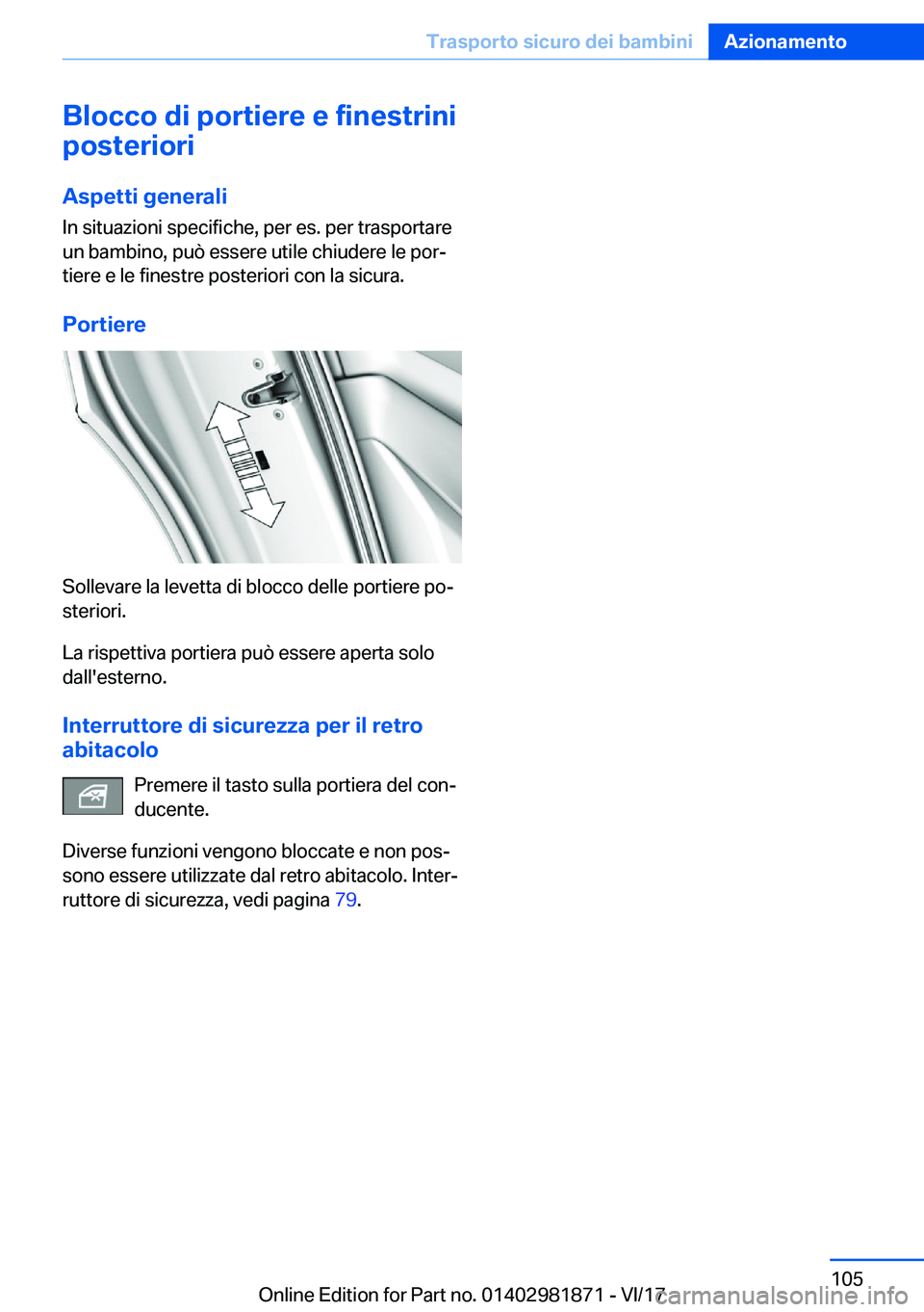 BMW 5 SERIES 2018  Libretti Di Uso E manutenzione (in Italian) �B�l�o�c�c�o��d�i��p�o�r�t�i�e�r�e��e��f�i�n�e�s�t�r�i�n�i
�p�o�s�t�e�r�i�o�r�i
�A�s�p�e�t�t�i��g�e�n�e�r�a�l�i �I�n� �s�i�t�u�a�z�i�o�n�i� �s�p�e�c�i�f�i�c�h�e�,� �p�e�r� �e�s�.� �p�e�r� �t�r�a�