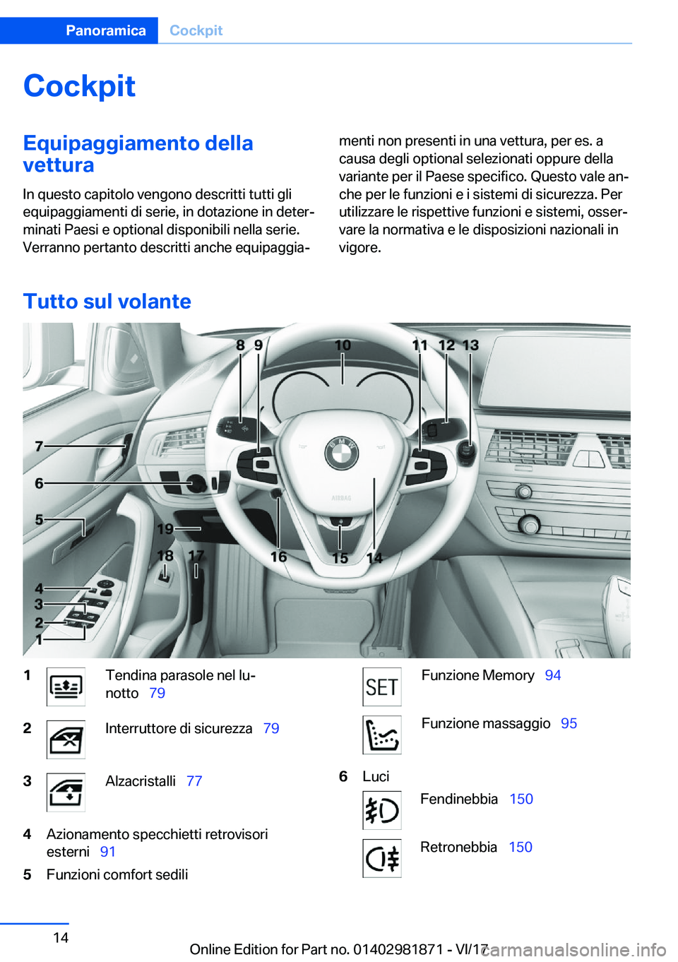 BMW 5 SERIES 2018  Libretti Di Uso E manutenzione (in Italian) �C�o�c�k�p�i�t�E�q�u�i�p�a�g�g�i�a�m�e�n�t�o��d�e�l�l�a�v�e�t�t�u�r�a
�I�n� �q�u�e�s�t�o� �c�a�p�i�t�o�l�o� �v�e�n�g�o�n�o� �d�e�s�c�r�i�t�t�i� �t�u�t�t�i� �g�l�i �e�q�u�i�p�a�g�g�i�a�m�e�n�t�i� �d�i