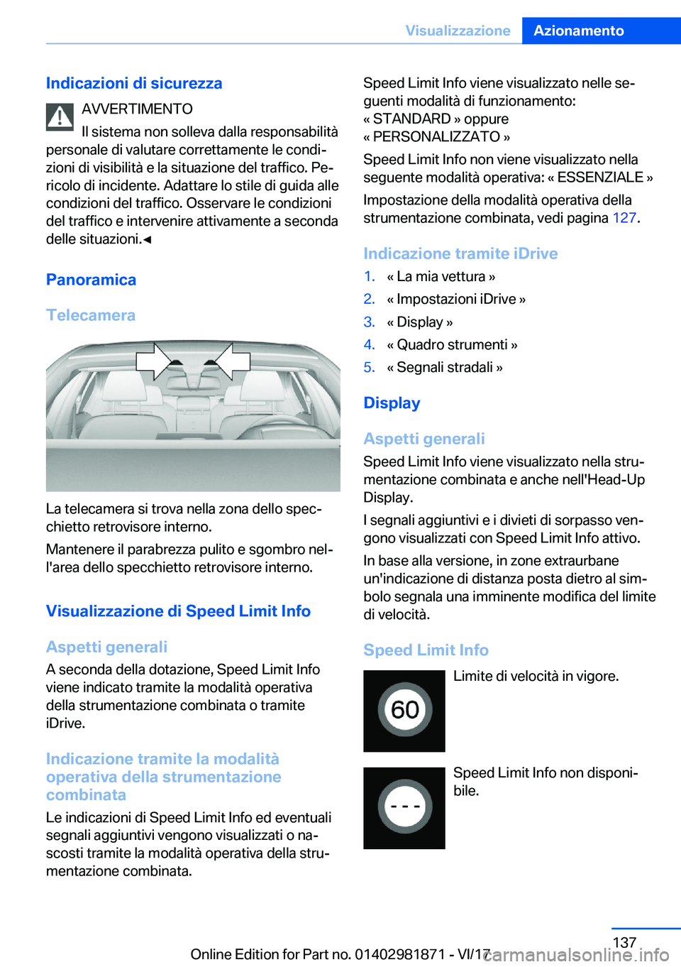 BMW 5 SERIES 2018  Libretti Di Uso E manutenzione (in Italian) �I�n�d�i�c�a�z�i�o�n�i��d�i��s�i�c�u�r�e�z�z�a�A�V�V�E�R�T�I�M�E�N�T�O
�I�l� �s�i�s�t�e�m�a� �n�o�n� �s�o�l�l�e�v�a� �d�a�l�l�a� �r�e�s�p�o�n�s�a�b�i�l�i�t�à
�p�e�r�s�o�n�a�l�e� �d�i� �v�a�l�u�t�a�