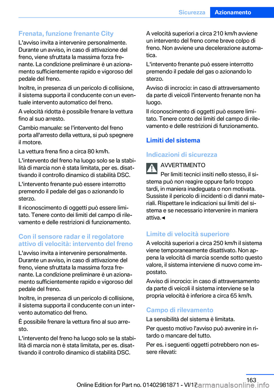 BMW 5 SERIES 2018  Libretti Di Uso E manutenzione (in Italian) �F�r�e�n�a�t�a�,��f�u�n�z�i�o�n�e��f�r�e�n�a�n�t�e��C�i�t�y
�L�'�a�v�v�i�s�o� �i�n�v�i�t�a� �a� �i�n�t�e�r�v�e�n�i�r�e� �p�e�r�s�o�n�a�l�m�e�n�t�e�.
�D�u�r�a�n�t�e� �u�n� �a�v�v�i�s�o�,� �i�n� 
