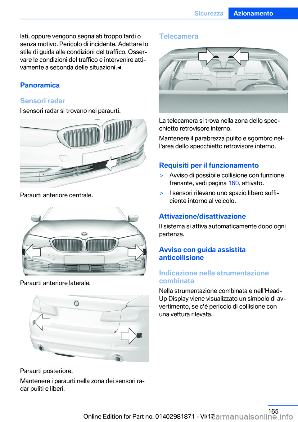 BMW 5 SERIES 2018  Libretti Di Uso E manutenzione (in Italian) �l�a�t�i�,� �o�p�p�u�r�e� �v�e�n�g�o�n�o� �s�e�g�n�a�l�a�t�i� �t�r�o�p�p�o� �t�a�r�d�i� �o
�s�e�n�z�a� �m�o�t�i�v�o�.� �P�e�r�i�c�o�l�o� �d�i� �i�n�c�i�d�e�n�t�e�.� �A�d�a�t�t�a�r�e� �l�o �s�t�i�l�e� 