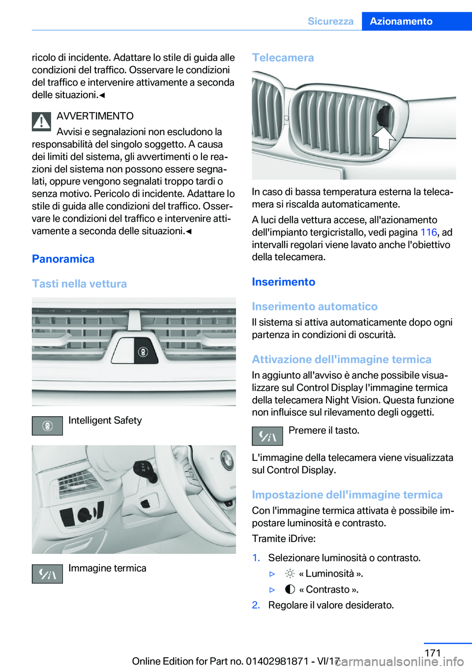 BMW 5 SERIES 2018  Libretti Di Uso E manutenzione (in Italian) �r�i�c�o�l�o� �d�i� �i�n�c�i�d�e�n�t�e�.� �A�d�a�t�t�a�r�e� �l�o� �s�t�i�l�e� �d�i� �g�u�i�d�a� �a�l�l�e
�c�o�n�d�i�z�i�o�n�i� �d�e�l� �t�r�a�f�f�i�c�o�.� �O�s�s�e�r�v�a�r�e� �l�e� �c�o�n�d�i�z�i�o�n�