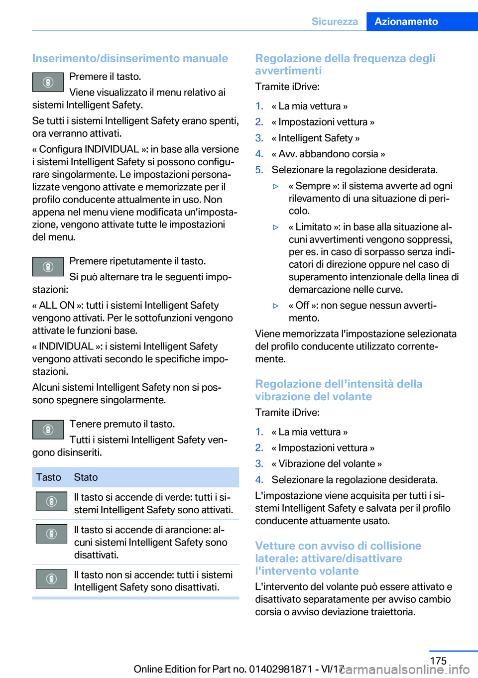 BMW 5 SERIES 2018  Libretti Di Uso E manutenzione (in Italian) �I�n�s�e�r�i�m�e�n�t�o�/�d�i�s�i�n�s�e�r�i�m�e�n�t�o��m�a�n�u�a�l�e�P�r�e�m�e�r�e� �i�l� �t�a�s�t�o�.
�V�i�e�n�e� �v�i�s�u�a�l�i�z�z�a�t�o� �i�l� �m�e�n�u� �r�e�l�a�t�i�v�o� �a�i
�s�i�s�t�e�m�i� �I�n