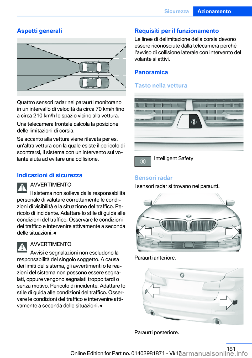 BMW 5 SERIES 2018  Libretti Di Uso E manutenzione (in Italian) �A�s�p�e�t�t�i��g�e�n�e�r�a�l�i
�Q�u�a�t�t�r�o� �s�e�n�s�o�r�i� �r�a�d�a�r� �n�e�i� �p�a�r�a�u�r�t�i� �m�o�n�i�t�o�r�a�n�o
�i�n� �u�n� �i�n�t�e�r�v�a�l�l�o� �d�i� �v�e�l�o�c�i�t�à� �d�a� �c�i�r�c�a�
