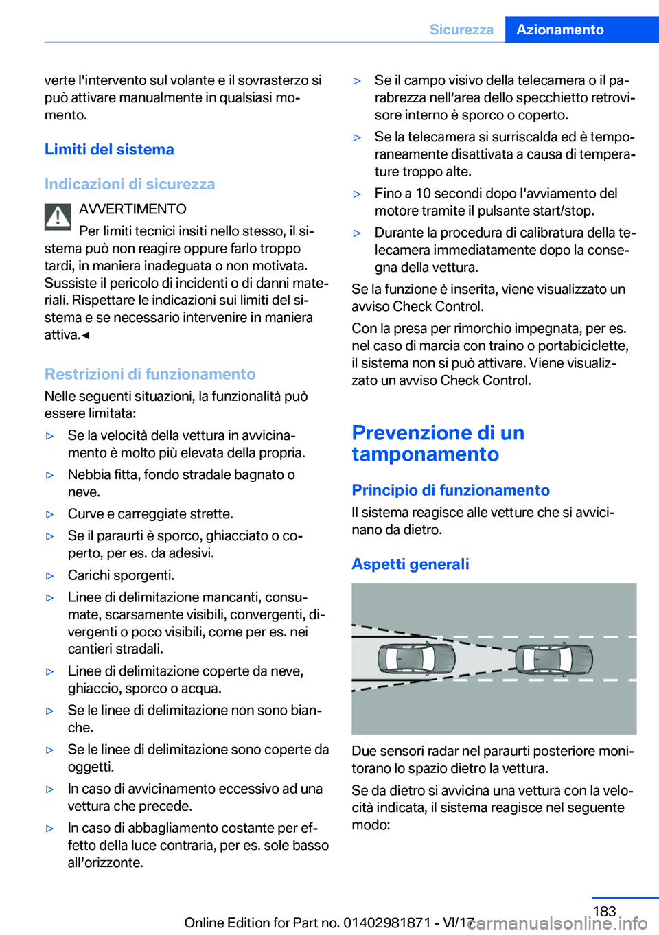 BMW 5 SERIES 2018  Libretti Di Uso E manutenzione (in Italian) �v�e�r�t�e� �l�'�i�n�t�e�r�v�e�n�t�o� �s�u�l� �v�o�l�a�n�t�e� �e� �i�l� �s�o�v�r�a�s�t�e�r�z�o� �s�i�p�u�ò� �a�t�t�i�v�a�r�e� �m�a�n�u�a�l�m�e�n�t�e� �i�n� �q�u�a�l�s�i�a�s�i� �m�o#ª
�m�e�n�t�o�