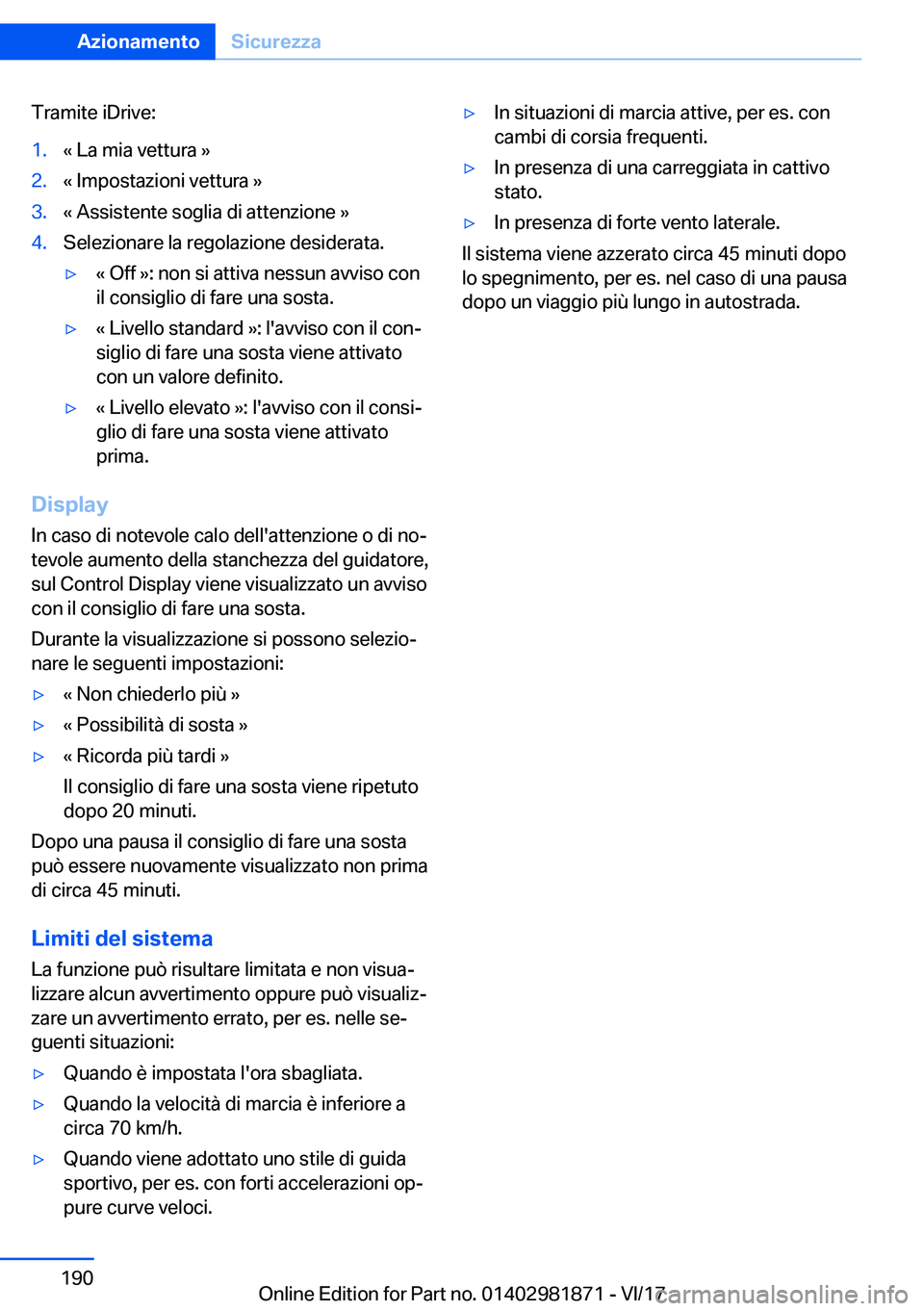 BMW 5 SERIES 2018  Libretti Di Uso E manutenzione (in Italian) �T�r�a�m�i�t�e� �i�D�r�i�v�e�:�1�.�«� �L�a� �m�i�a� �v�e�t�t�u�r�a� �{�2�.�«� �I�m�p�o�s�t�a�z�i�o�n�i� �v�e�t�t�u�r�a� �{�3�.�«� �A�s�s�i�s�t�e�n�t�e� �s�o�g�l�i�a� �d�i� �a�t�t�e�n�z�i�o�n�e� �{�