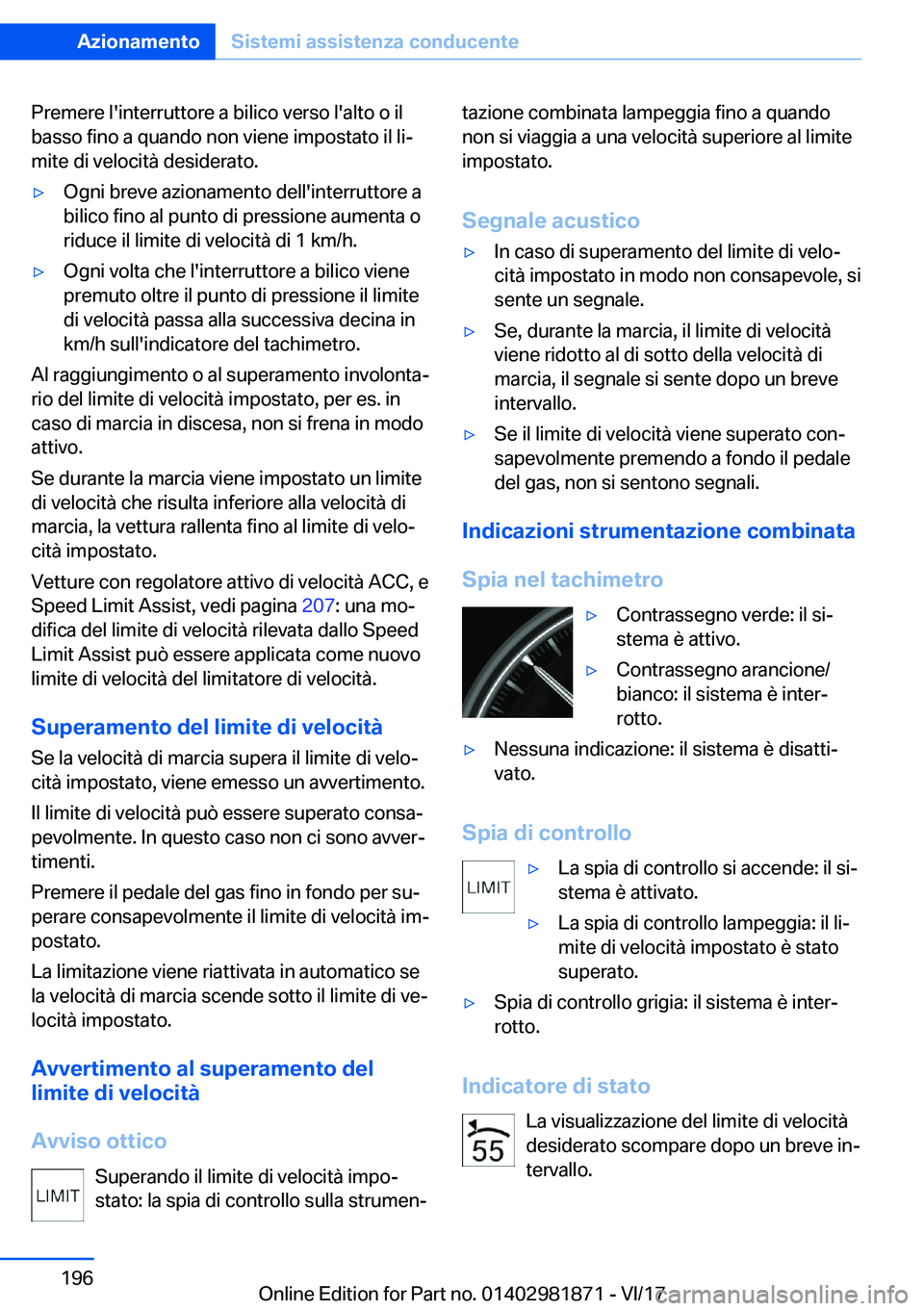 BMW 5 SERIES 2018  Libretti Di Uso E manutenzione (in Italian) �P�r�e�m�e�r�e� �l�'�i�n�t�e�r�r�u�t�t�o�r�e� �a� �b�i�l�i�c�o� �v�e�r�s�o� �l�'�a�l�t�o� �o� �i�l�b�a�s�s�o� �f�i�n�o� �a� �q�u�a�n�d�o� �n�o�n� �v�i�e�n�e� �i�m�p�o�s�t�a�t�o� �i�l� �l�i#ª
