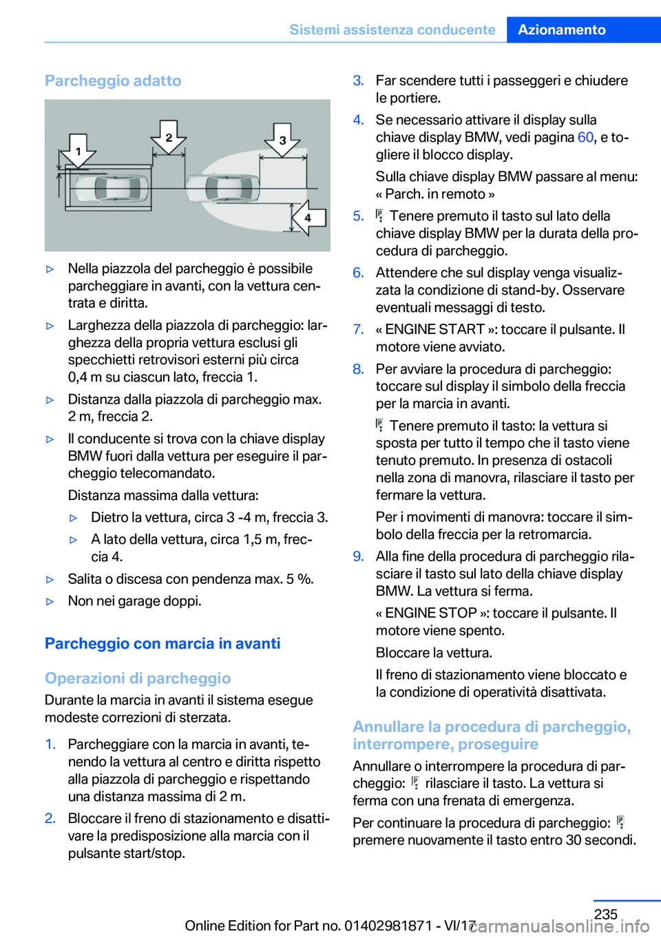 BMW 5 SERIES 2018  Libretti Di Uso E manutenzione (in Italian) �P�a�r�c�h�e�g�g�i�o��a�d�a�t�t�o'y�N�e�l�l�a� �p�i�a�z�z�o�l�a� �d�e�l� �p�a�r�c�h�e�g�g�i�o� �è� �p�o�s�s�i�b�i�l�e
�p�a�r�c�h�e�g�g�i�a�r�e� �i�n� �a�v�a�n�t�i�,� �c�o�n� �l�a� �v�e�t�t�u�r�a