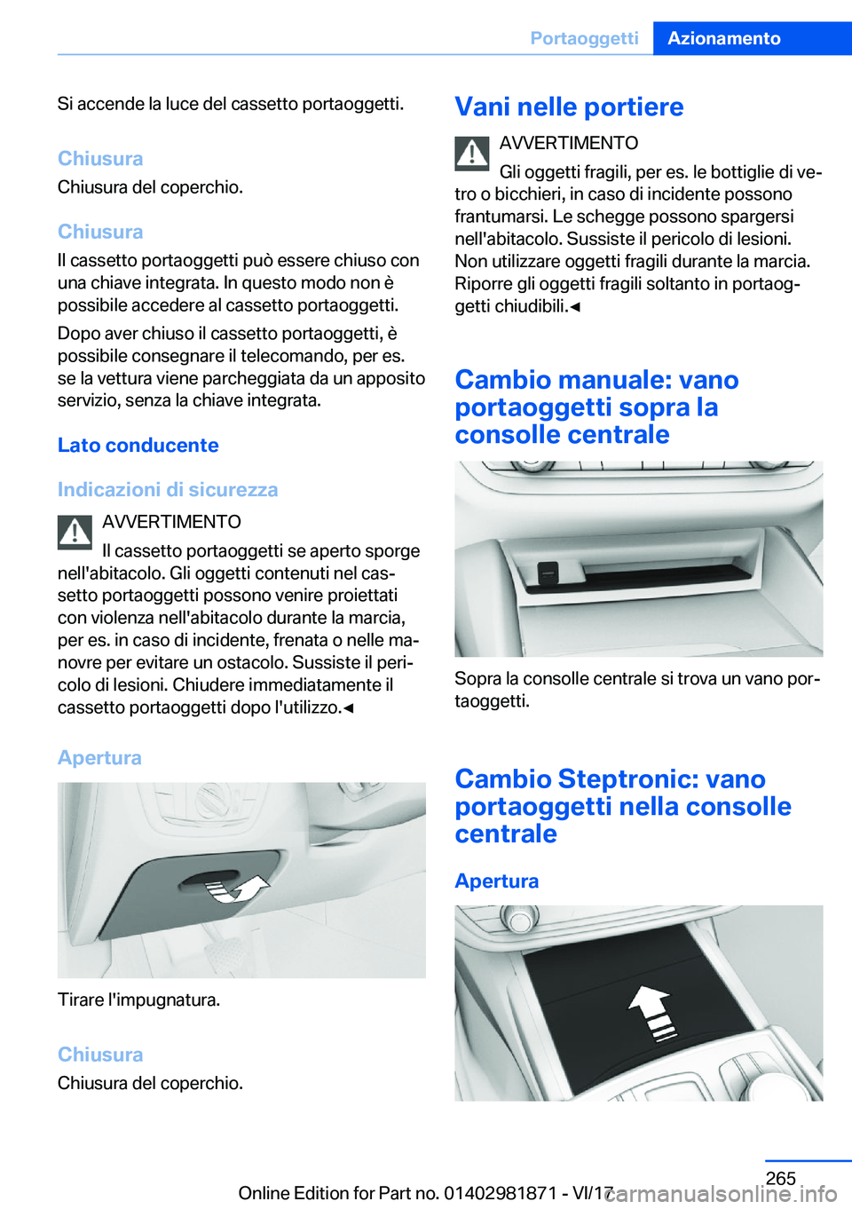 BMW 5 SERIES 2018  Libretti Di Uso E manutenzione (in Italian) �S�i� �a�c�c�e�n�d�e� �l�a� �l�u�c�e� �d�e�l� �c�a�s�s�e�t�t�o� �p�o�r�t�a�o�g�g�e�t�t�i�.
�C�h�i�u�s�u�r�a �C�h�i�u�s�u�r�a� �d�e�l� �c�o�p�e�r�c�h�i�o�.
�C�h�i�u�s�u�r�a
�I�l� �c�a�s�s�e�t�t�o� �p�o