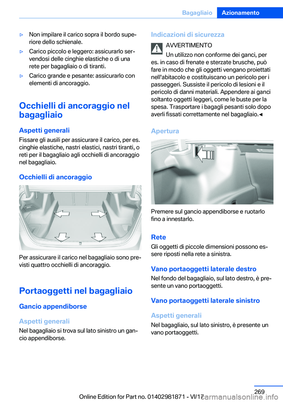 BMW 5 SERIES 2018  Libretti Di Uso E manutenzione (in Italian) 'y�N�o�n� �i�m�p�i�l�a�r�e� �i�l� �c�a�r�i�c�o� �s�o�p�r�a� �i�l� �b�o�r�d�o� �s�u�p�e#ª�r�i�o�r�e� �d�e�l�l�o� �s�c�h�i�e�n�a�l�e�.'y�C�a�r�i�c�o� �p�i�c�c�o�l�o� �e� �l�e�g�g�e�r�o�:� �a�s�