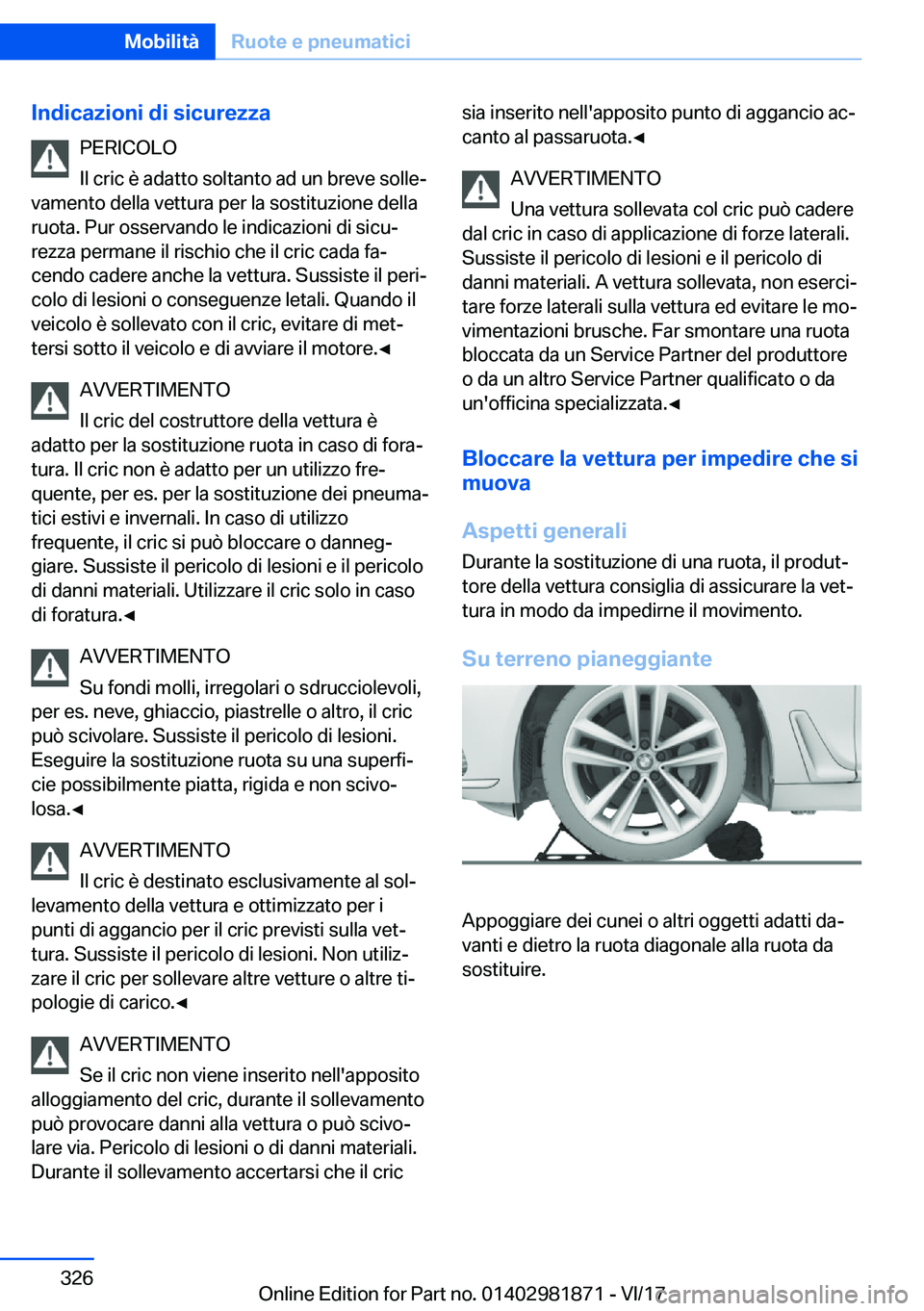 BMW 5 SERIES 2018  Libretti Di Uso E manutenzione (in Italian) �I�n�d�i�c�a�z�i�o�n�i��d�i��s�i�c�u�r�e�z�z�a�P�E�R�I�C�O�L�O
�I�l� �c�r�i�c� �è� �a�d�a�t�t�o� �s�o�l�t�a�n�t�o� �a�d� �u�n� �b�r�e�v�e� �s�o�l�l�e#ª
�v�a�m�e�n�t�o� �d�e�l�l�a� �v�e�t�t�u�r�a� 