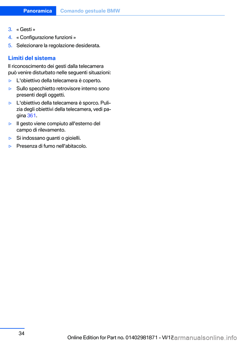 BMW 5 SERIES 2018  Libretti Di Uso E manutenzione (in Italian) �3�.�«� �G�e�s�t�i� �{�4�.�«� �C�o�n�f�i�g�u�r�a�z�i�o�n�e� �f�u�n�z�i�o�n�i� �{�5�.�S�e�l�e�z�i�o�n�a�r�e� �l�a� �r�e�g�o�l�a�z�i�o�n�e� �d�e�s�i�d�e�r�a�t�a�.
�L�i�m�i�t�i��d�e�l��s�i�s�t�e�m�a
