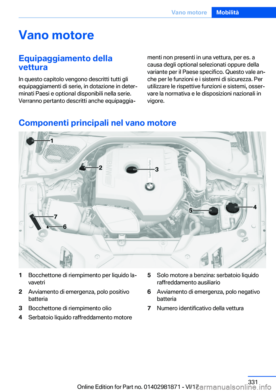 BMW 5 SERIES 2018  Libretti Di Uso E manutenzione (in Italian) �V�a�n�o��m�o�t�o�r�e�E�q�u�i�p�a�g�g�i�a�m�e�n�t�o��d�e�l�l�a
�v�e�t�t�u�r�a
�I�n� �q�u�e�s�t�o� �c�a�p�i�t�o�l�o� �v�e�n�g�o�n�o� �d�e�s�c�r�i�t�t�i� �t�u�t�t�i� �g�l�i
�e�q�u�i�p�a�g�g�i�a�m�e�n�