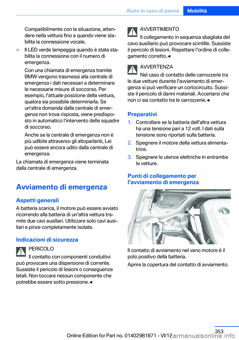 BMW 5 SERIES 2018  Libretti Di Uso E manutenzione (in Italian) �C�o�m�p�a�t�i�b�i�l�m�e�n�t�e� �c�o�n� �l�a� �s�i�t�u�a�z�i�o�n�e�,� �a�t�t�e�n#ª�d�e�r�e� �n�e�l�l�a� �v�e�t�t�u�r�a� �f�i�n�o� �a� �q�u�a�n�d�o� �v�i�e�n�e� �s�t�a#ª
�b�i�l�i�t�a� �l�a� �c�o�n�n�