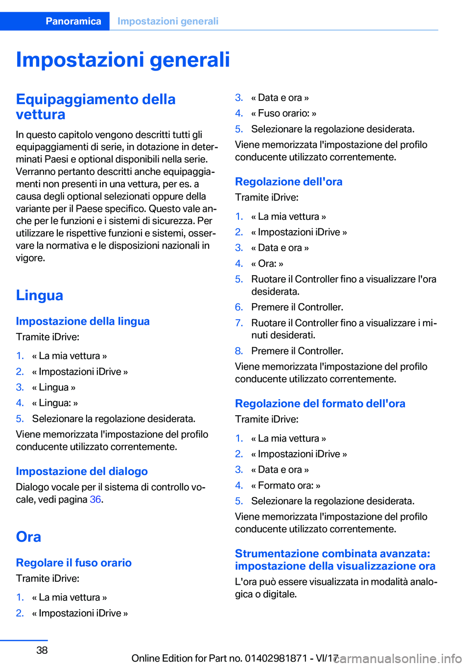 BMW 5 SERIES 2018  Libretti Di Uso E manutenzione (in Italian) �I�m�p�o�s�t�a�z�i�o�n�i��g�e�n�e�r�a�l�i�E�q�u�i�p�a�g�g�i�a�m�e�n�t�o��d�e�l�l�a
�v�e�t�t�u�r�a
�I�n� �q�u�e�s�t�o� �c�a�p�i�t�o�l�o� �v�e�n�g�o�n�o� �d�e�s�c�r�i�t�t�i� �t�u�t�t�i� �g�l�i
�e�q�u�