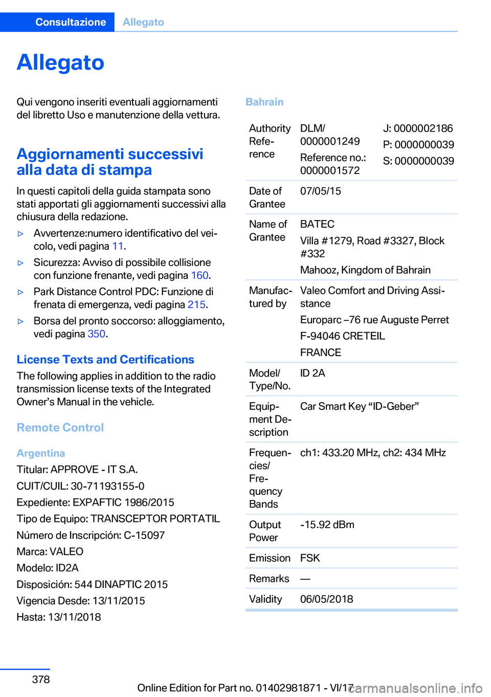 BMW 5 SERIES 2018  Libretti Di Uso E manutenzione (in Italian) �A�l�l�e�g�a�t�o�Q�u�i� �v�e�n�g�o�n�o� �i�n�s�e�r�i�t�i� �e�v�e�n�t�u�a�l�i� �a�g�g�i�o�r�n�a�m�e�n�t�i
�d�e�l� �l�i�b�r�e�t�t�o� �U�s�o� �e� �m�a�n�u�t�e�n�z�i�o�n�e� �d�e�l�l�a� �v�e�t�t�u�r�a�.
�A