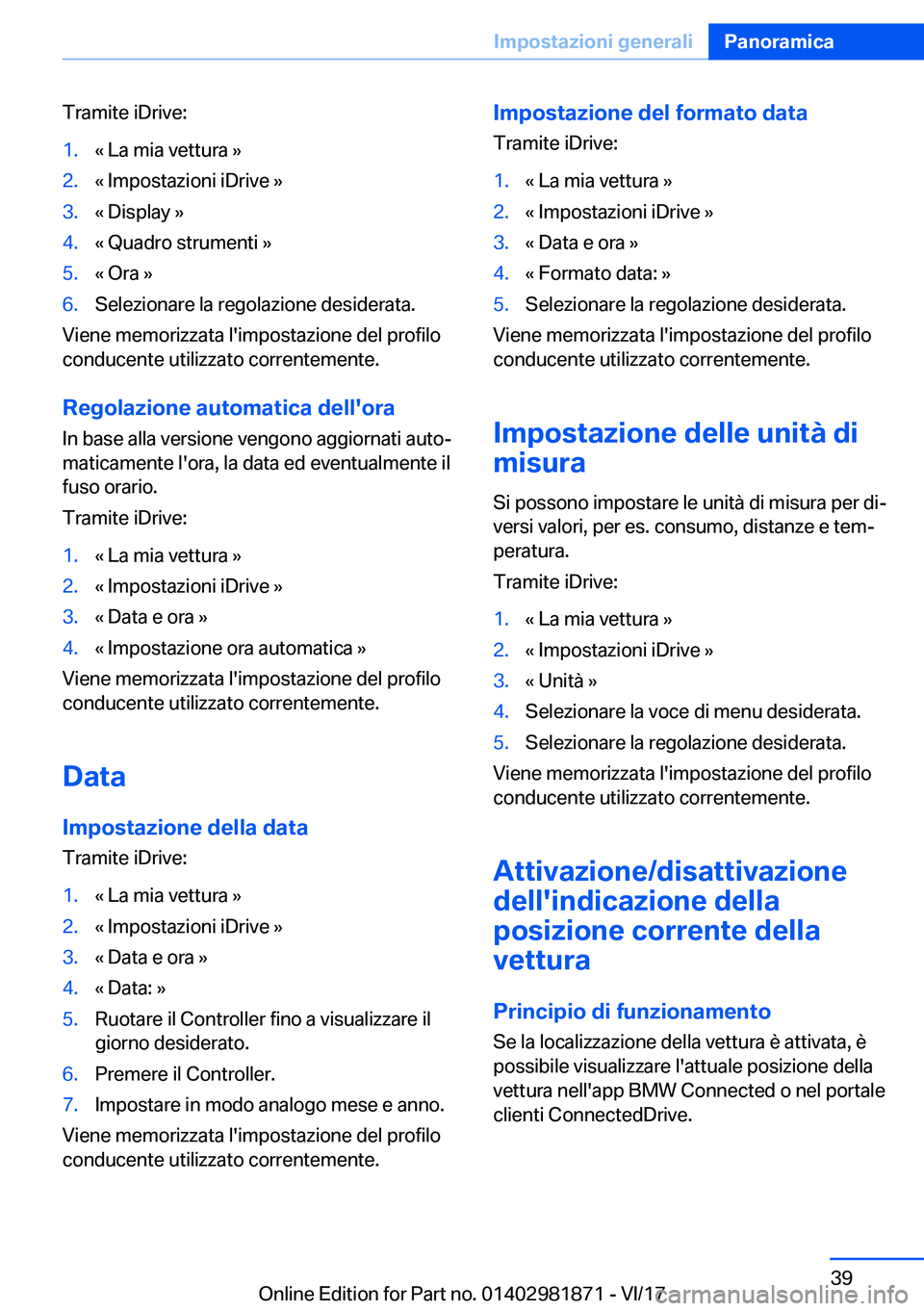 BMW 5 SERIES 2018  Libretti Di Uso E manutenzione (in Italian) �T�r�a�m�i�t�e� �i�D�r�i�v�e�:�1�.�«� �L�a� �m�i�a� �v�e�t�t�u�r�a� �{�2�.�«� �I�m�p�o�s�t�a�z�i�o�n�i� �i�D�r�i�v�e� �{�3�.�«� �D�i�s�p�l�a�y� �{�4�.�«� �Q�u�a�d�r�o� �s�t�r�u�m�e�n�t�i� �{�5�.�