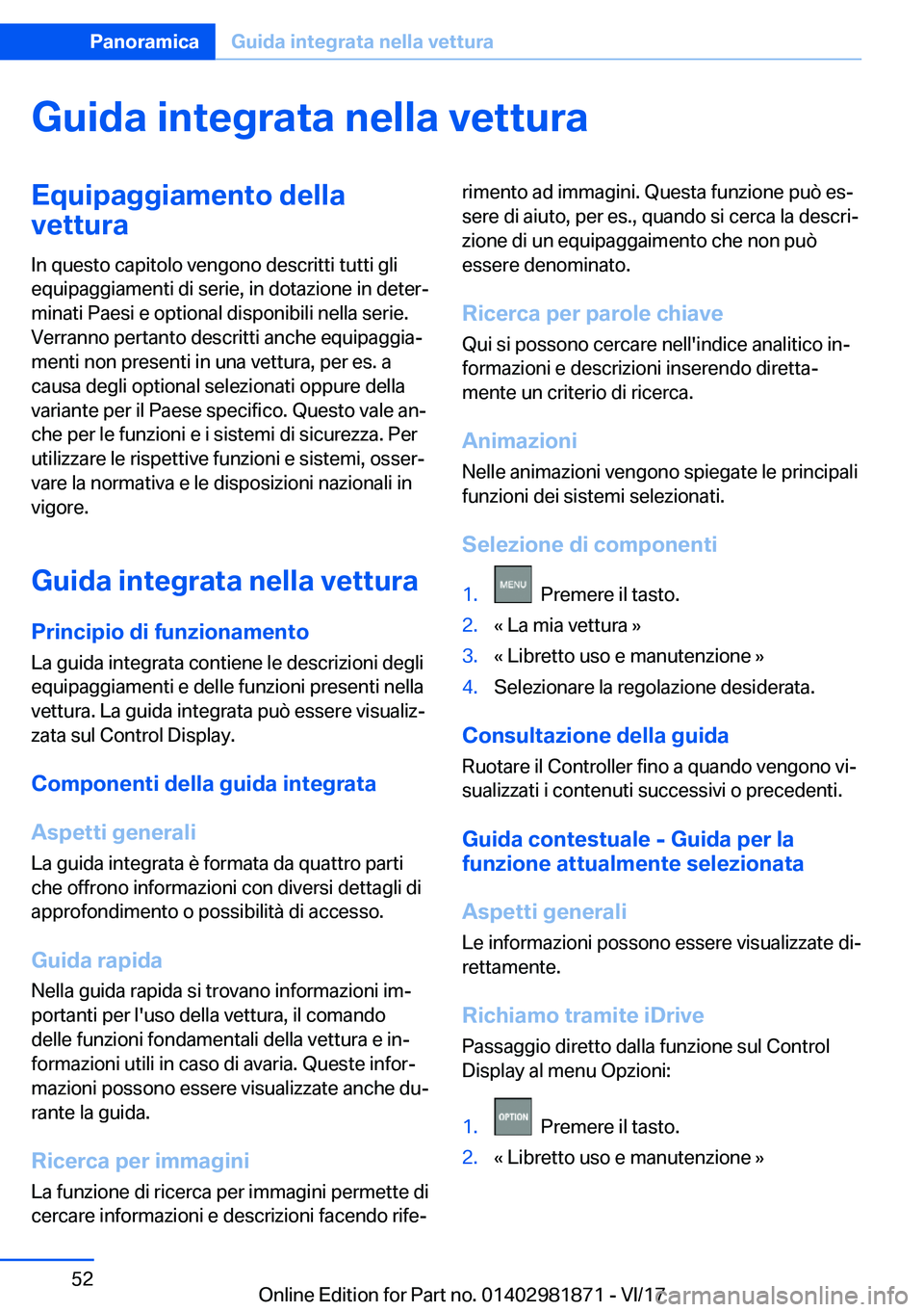 BMW 5 SERIES 2018  Libretti Di Uso E manutenzione (in Italian) �G�u�i�d�a��i�n�t�e�g�r�a�t�a��n�e�l�l�a��v�e�t�t�u�r�a�E�q�u�i�p�a�g�g�i�a�m�e�n�t�o��d�e�l�l�a�v�e�t�t�u�r�a
�I�n� �q�u�e�s�t�o� �c�a�p�i�t�o�l�o� �v�e�n�g�o�n�o� �d�e�s�c�r�i�t�t�i� �t�u�t�t�i�
