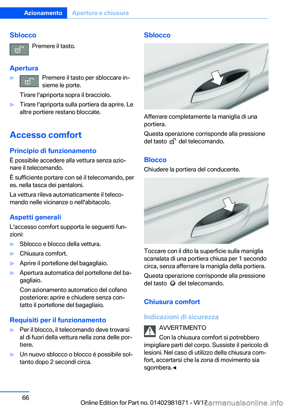 BMW 5 SERIES 2018  Libretti Di Uso E manutenzione (in Italian) �S�b�l�o�c�c�o�P�r�e�m�e�r�e� �i�l� �t�a�s�t�o�.
�A�p�e�r�t�u�r�a'y�P�r�e�m�e�r�e� �i�l� �t�a�s�t�o� �p�e�r� �s�b�l�o�c�c�a�r�e� �i�n#ª
�s�i�e�m�e� �l�e� �p�o�r�t�e�.
�T�i�r�a�r�e� �l�'�a�p�r