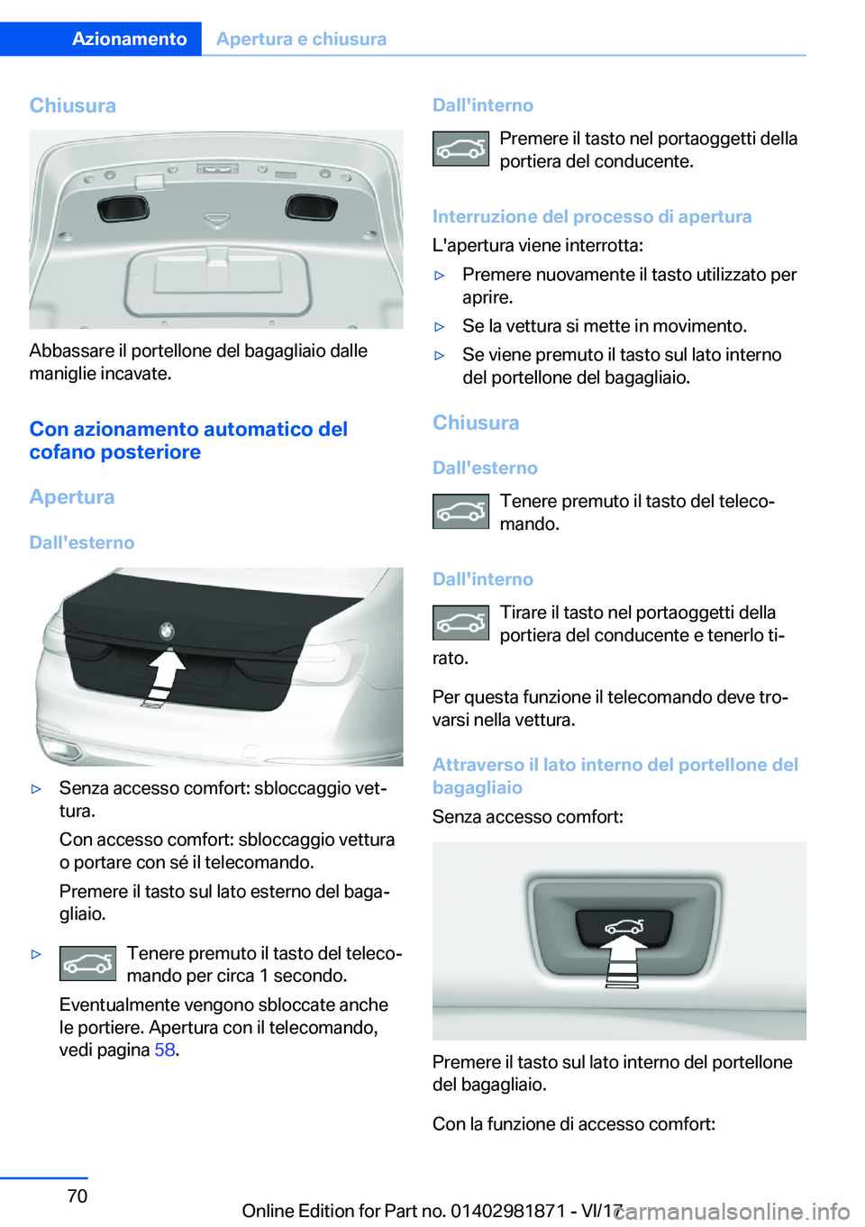 BMW 5 SERIES 2018  Libretti Di Uso E manutenzione (in Italian) �C�h�i�u�s�u�r�a
�A�b�b�a�s�s�a�r�e� �i�l� �p�o�r�t�e�l�l�o�n�e� �d�e�l� �b�a�g�a�g�l�i�a�i�o� �d�a�l�l�e
�m�a�n�i�g�l�i�e� �i�n�c�a�v�a�t�e�.
�C�o�n��a�z�i�o�n�a�m�e�n�t�o��a�u�t�o�m�a�t�i�c�o��d�