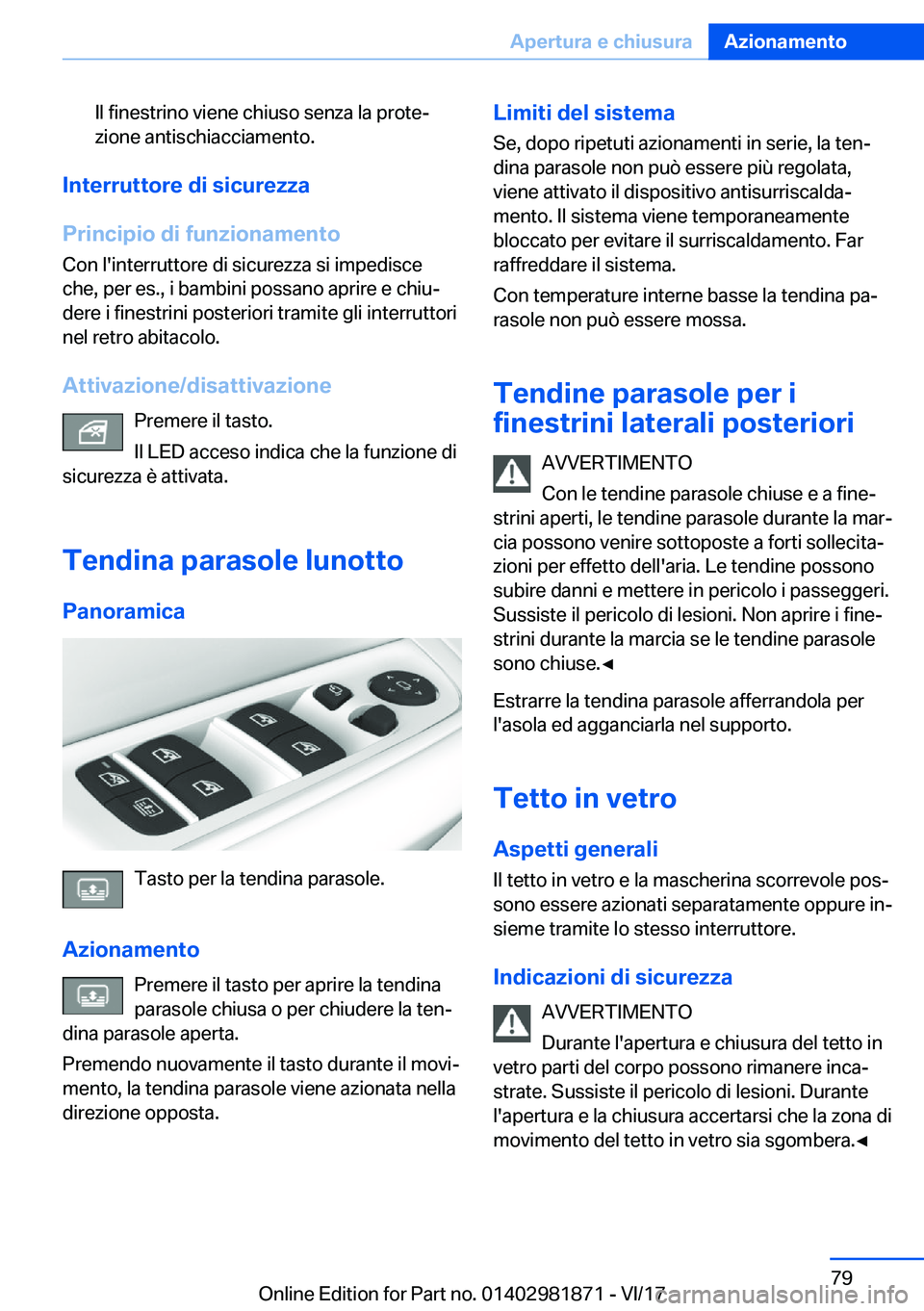 BMW 5 SERIES 2018  Libretti Di Uso E manutenzione (in Italian) �I�l� �f�i�n�e�s�t�r�i�n�o� �v�i�e�n�e� �c�h�i�u�s�o� �s�e�n�z�a� �l�a� �p�r�o�t�e#ª
�z�i�o�n�e� �a�n�t�i�s�c�h�i�a�c�c�i�a�m�e�n�t�o�.
�I�n�t�e�r�r�u�t�t�o�r�e��d�i��s�i�c�u�r�e�z�z�a
�P�r�i�n�c�i