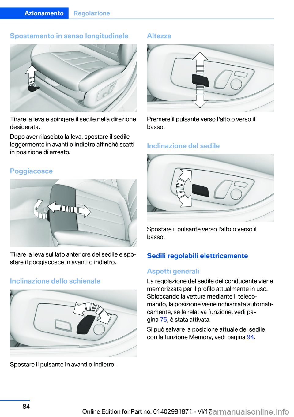 BMW 5 SERIES 2018  Libretti Di Uso E manutenzione (in Italian) �S�p�o�s�t�a�m�e�n�t�o��i�n��s�e�n�s�o��l�o�n�g�i�t�u�d�i�n�a�l�e
�T�i�r�a�r�e� �l�a� �l�e�v�a� �e� �s�p�i�n�g�e�r�e� �i�l� �s�e�d�i�l�e� �n�e�l�l�a� �d�i�r�e�z�i�o�n�e
�d�e�s�i�d�e�r�a�t�a�.
�D�o�