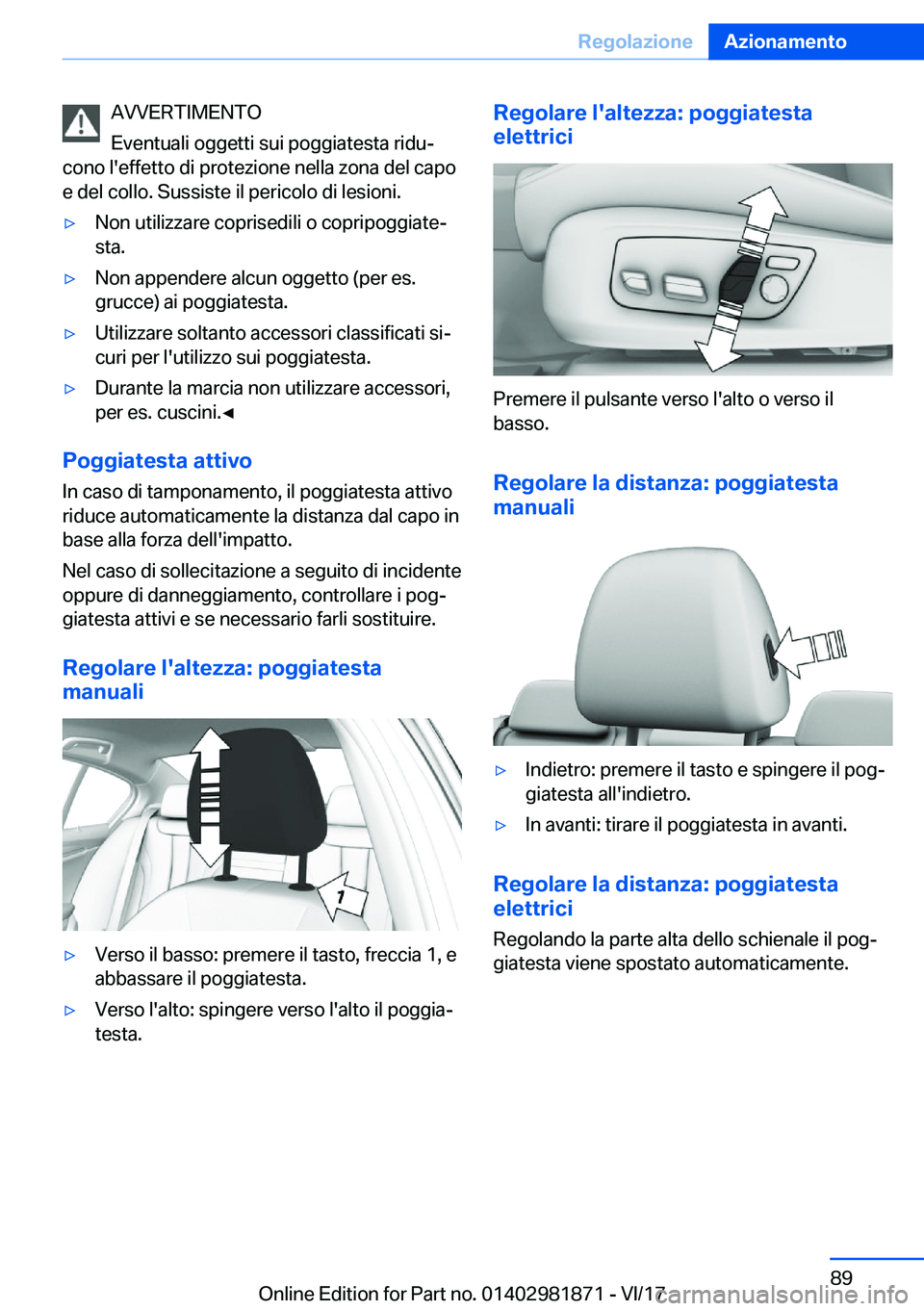 BMW 5 SERIES 2018  Libretti Di Uso E manutenzione (in Italian) �A�V�V�E�R�T�I�M�E�N�T�O
�E�v�e�n�t�u�a�l�i� �o�g�g�e�t�t�i� �s�u�i� �p�o�g�g�i�a�t�e�s�t�a� �r�i�d�u#ª
�c�o�n�o� �l�'�e�f�f�e�t�t�o� �d�i� �p�r�o�t�e�z�i�o�n�e� �n�e�l�l�a� �z�o�n�a� �d�e�l� �c�