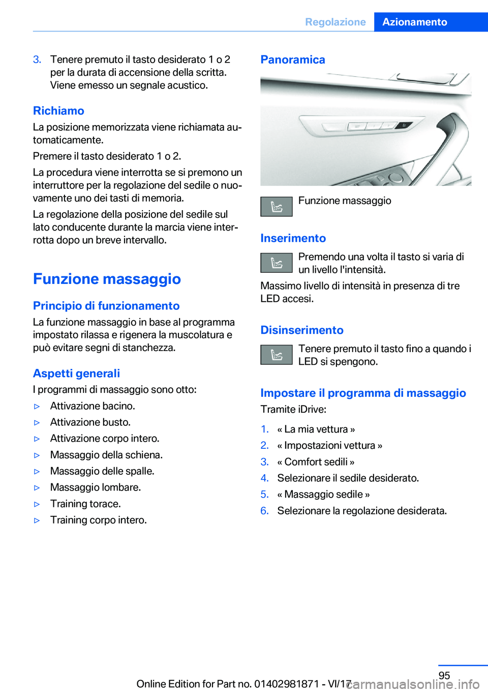 BMW 5 SERIES 2018  Libretti Di Uso E manutenzione (in Italian) �3�.�T�e�n�e�r�e� �p�r�e�m�u�t�o� �i�l� �t�a�s�t�o� �d�e�s�i�d�e�r�a�t�o� �1� �o� �2
�p�e�r� �l�a� �d�u�r�a�t�a� �d�i� �a�c�c�e�n�s�i�o�n�e� �d�e�l�l�a� �s�c�r�i�t�t�a�. �V�i�e�n�e� �e�m�e�s�s�o� �u�n