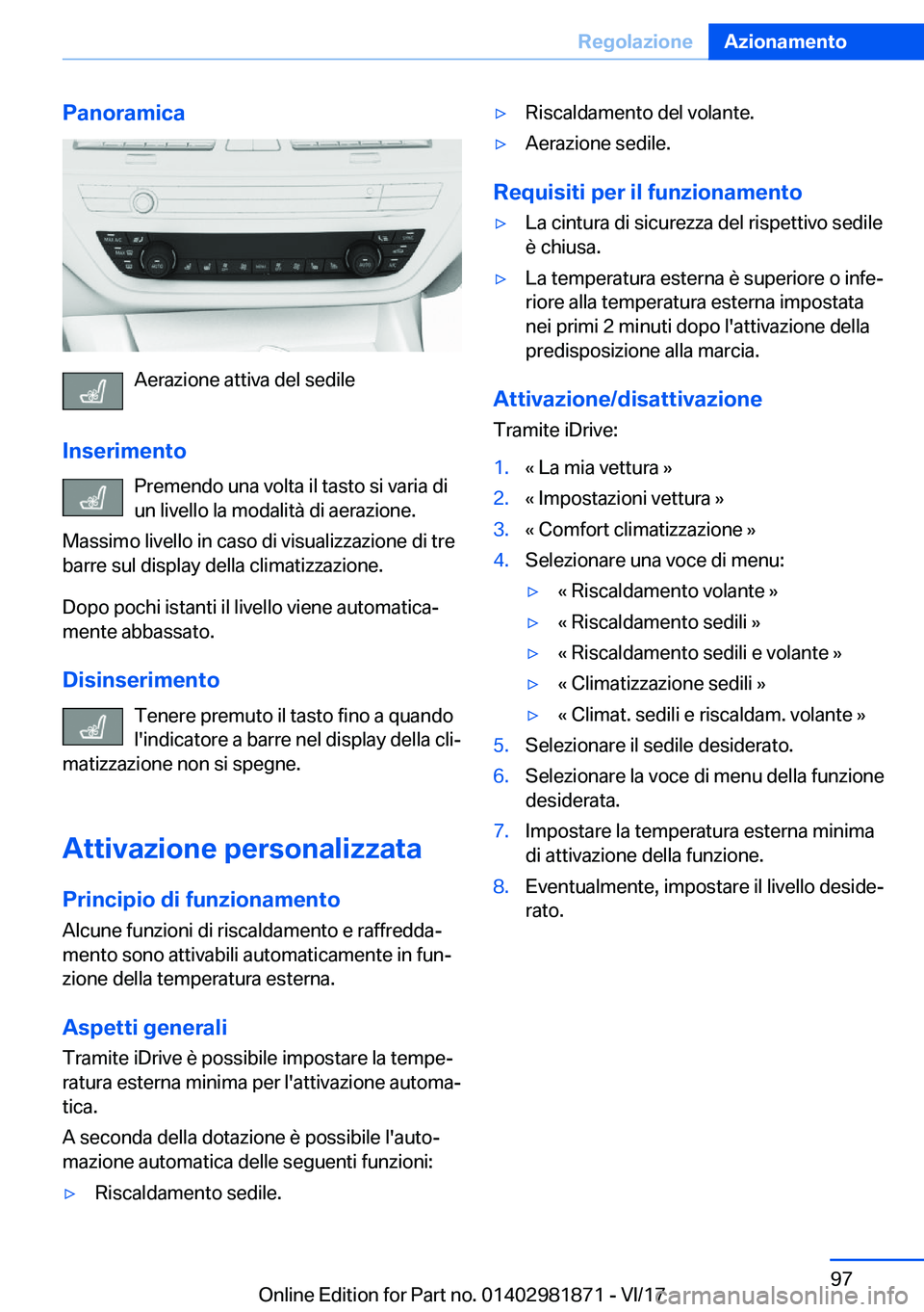 BMW 5 SERIES 2018  Libretti Di Uso E manutenzione (in Italian) �P�a�n�o�r�a�m�i�c�a
�A�e�r�a�z�i�o�n�e� �a�t�t�i�v�a� �d�e�l� �s�e�d�i�l�e
�I�n�s�e�r�i�m�e�n�t�o �P�r�e�m�e�n�d�o� �u�n�a� �v�o�l�t�a� �i�l� �t�a�s�t�o� �s�i� �v�a�r�i�a� �d�i
�u�n� �l�i�v�e�l�l�o� 