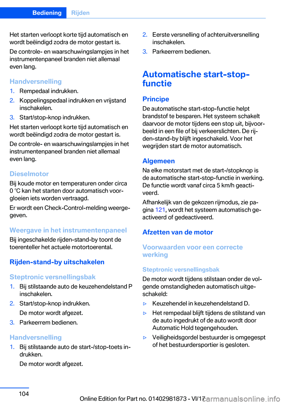 BMW 5 SERIES 2018  Instructieboekjes (in Dutch) �H�e�t� �s�t�a�r�t�e�n� �v�e�r�l�o�o�p�t� �k�o�r�t�e� �t�i�j�d� �a�u�t�o�m�a�t�i�s�c�h� �e�n�w�o�r�d�t� �b�e�ë�i�n�d�i�g�d� �z�o�d�r�a� �d�e� �m�o�t�o�r� �g�e�s�t�a�r�t� �i�s�.
�D�e� �c�o�n�t�r�o�l�e