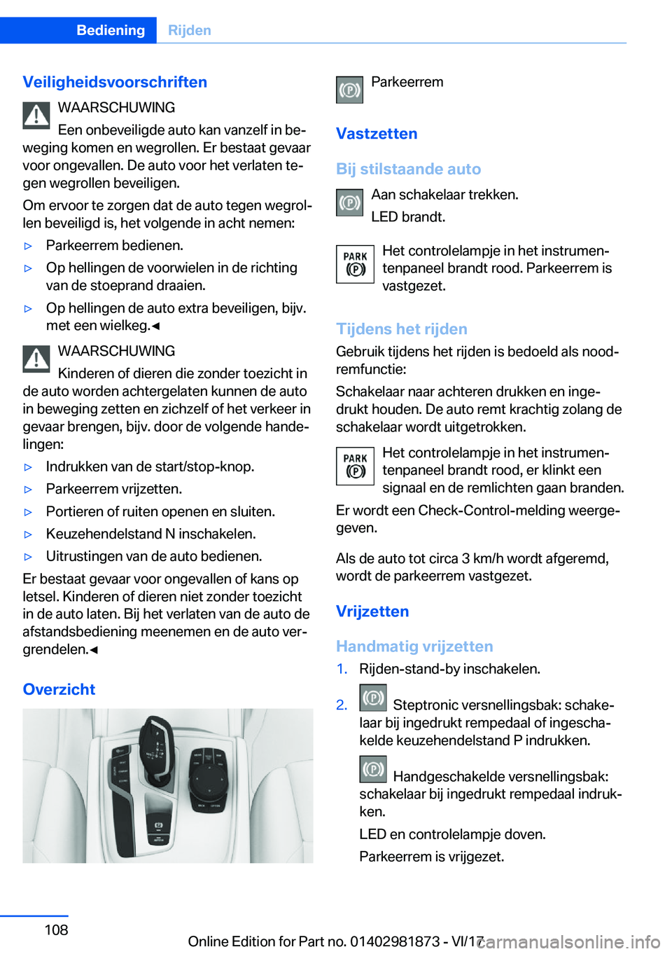 BMW 5 SERIES 2018  Instructieboekjes (in Dutch) �V�e�i�l�i�g�h�e�i�d�s�v�o�o�r�s�c�h�r�i�f�t�e�n�W�A�A�R�S�C�H�U�W�I�N�G
�E�e�n� �o�n�b�e�v�e�i�l�i�g�d�e� �a�u�t�o� �k�a�n� �v�a�n�z�e�l�f� �i�n� �b�e#j
�w�e�g�i�n�g� �k�o�m�e�n� �e�n� �w�e�g�r�o�l�l