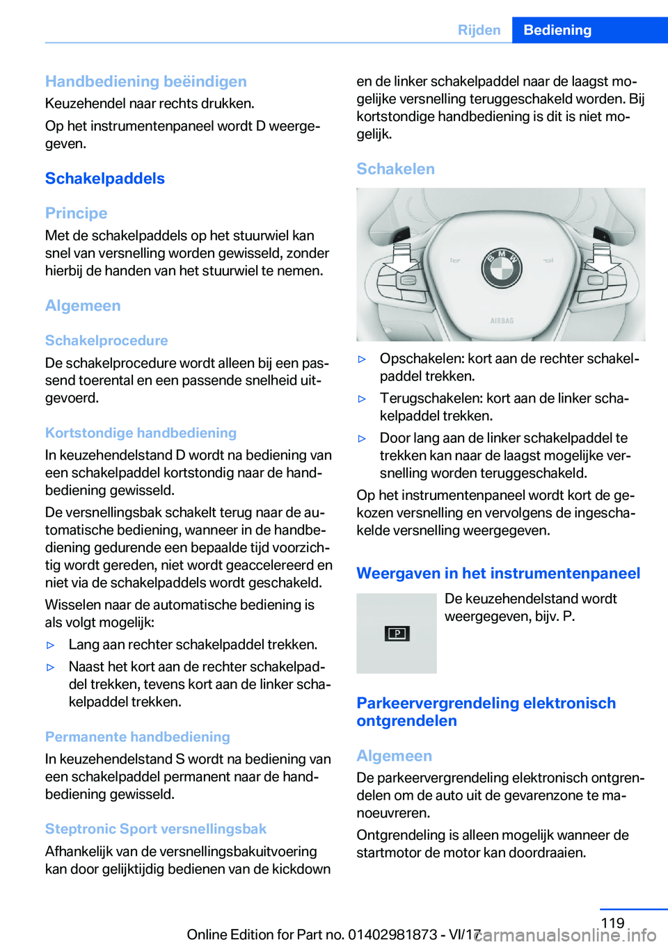 BMW 5 SERIES 2018  Instructieboekjes (in Dutch) �H�a�n�d�b�e�d�i�e�n�i�n�g��b�e�ë�i�n�d�i�g�e�n�K�e�u�z�e�h�e�n�d�e�l� �n�a�a�r� �r�e�c�h�t�s� �d�r�u�k�k�e�n�.
�O�p� �h�e�t� �i�n�s�t�r�u�m�e�n�t�e�n�p�a�n�e�e�l� �w�o�r�d�t� �D� �w�e�e�r�g�e#j
�g�
