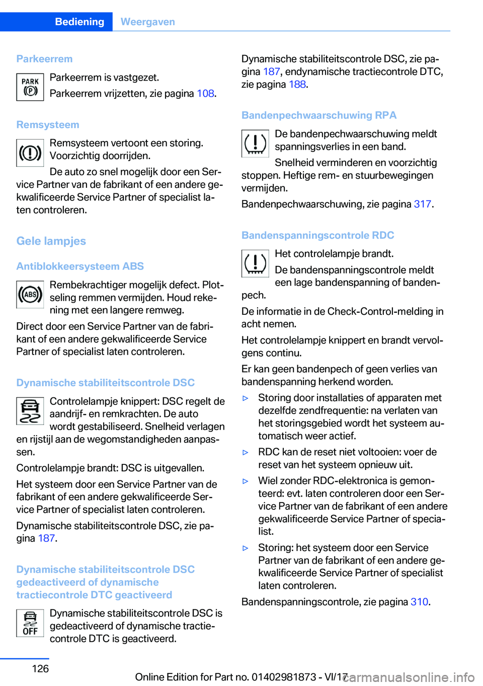 BMW 5 SERIES 2018  Instructieboekjes (in Dutch) �P�a�r�k�e�e�r�r�e�m�P�a�r�k�e�e�r�r�e�m� �i�s� �v�a�s�t�g�e�z�e�t�.
�P�a�r�k�e�e�r�r�e�m� �v�r�i�j�z�e�t�t�e�n�,� �z�i�e� �p�a�g�i�n�a�  �1�0�8�.
�R�e�m�s�y�s�t�e�e�m �R�e�m�s�y�s�t�e�e�m� �v�e�r�t�o