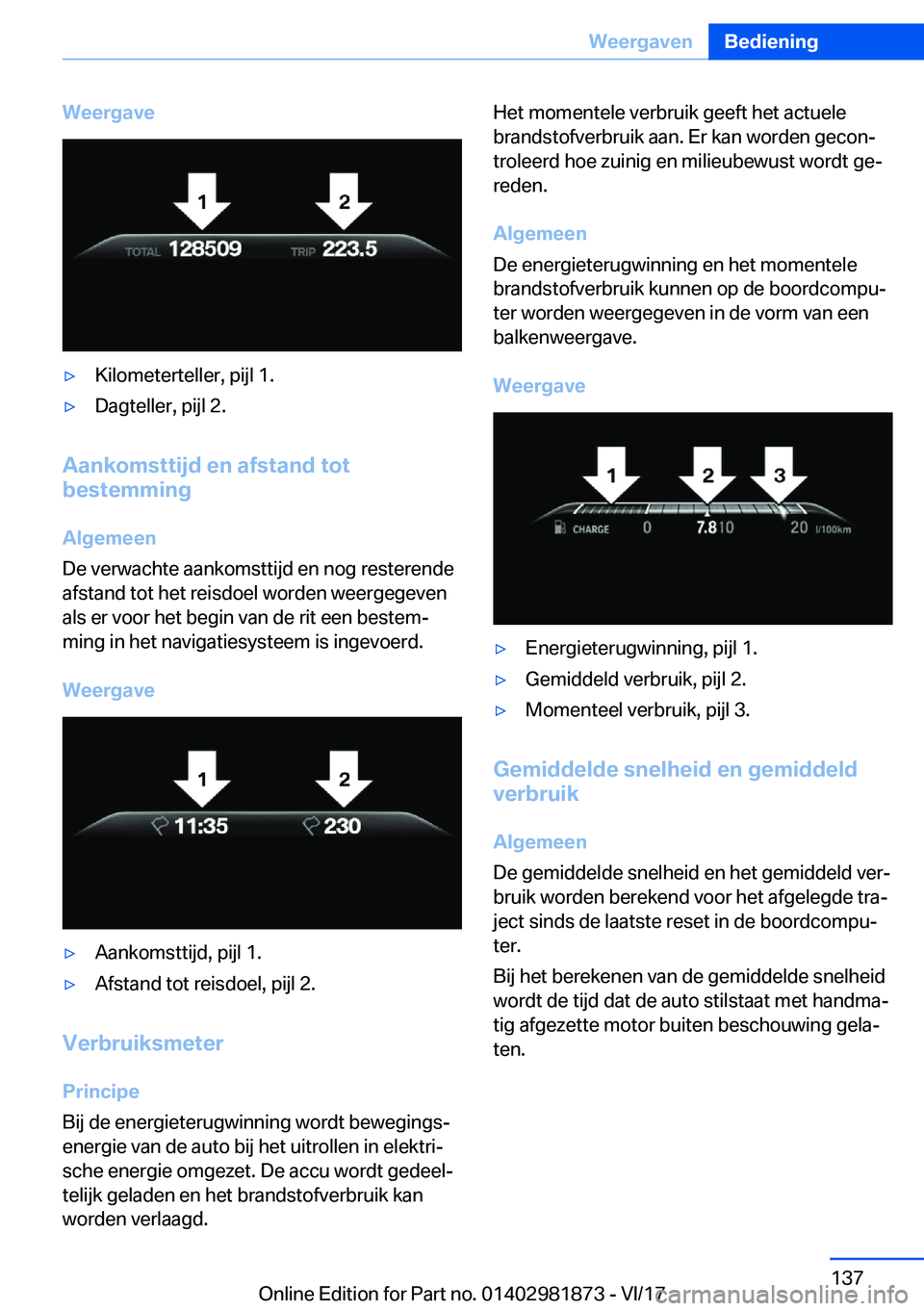 BMW 5 SERIES 2018  Instructieboekjes (in Dutch) �W�e�e�r�g�a�v�e'y�K�i�l�o�m�e�t�e�r�t�e�l�l�e�r�,� �p�i�j�l� �1�.'y�D�a�g�t�e�l�l�e�r�,� �p�i�j�l� �2�.
�A�a�n�k�o�m�s�t�t�i�j�d��e�n��a�f�s�t�a�n�d��t�o�t
�b�e�s�t�e�m�m�i�n�g
�A�l�g�e�m�