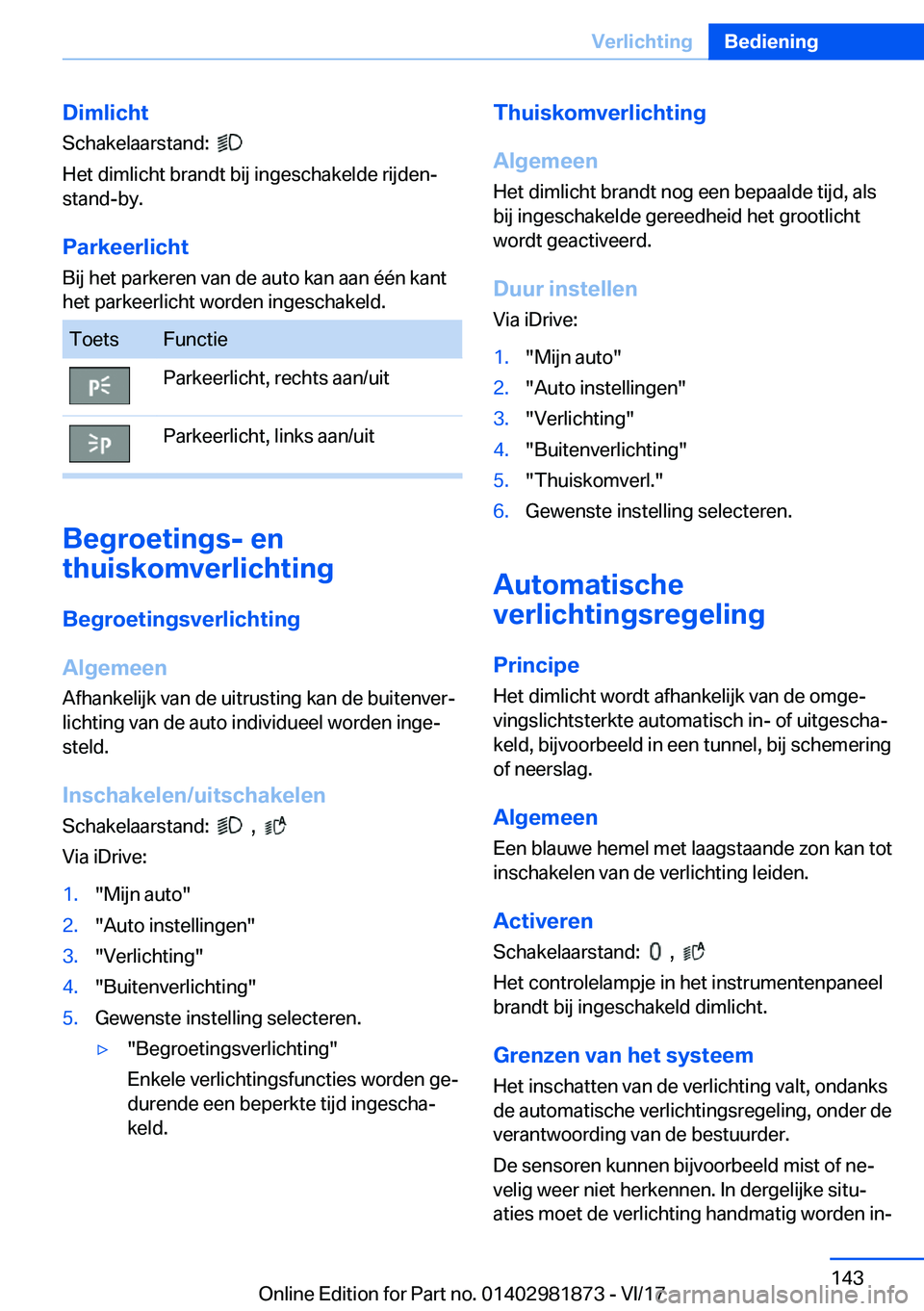 BMW 5 SERIES 2018  Instructieboekjes (in Dutch) �D�i�m�l�i�c�h�t�S�c�h�a�k�e�l�a�a�r�s�t�a�n�d�:� � 
� 
�H�e�t� �d�i�m�l�i�c�h�t� �b�r�a�n�d�t� �b�i�j� �i�n�g�e�s�c�h�a�k�e�l�d�e� �r�i�j�d�e�n�-
�s�t�a�n�d�-�b�y�.
�P�a�r�k�e�e�r�l�i�c�h�t �B�i�j� �