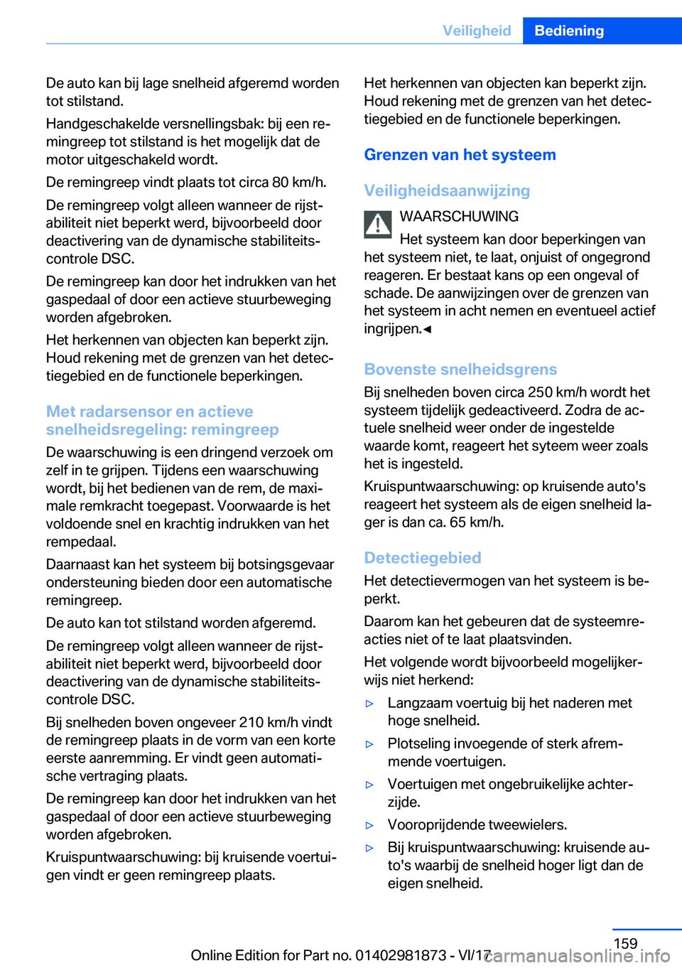 BMW 5 SERIES 2018  Instructieboekjes (in Dutch) �D�e� �a�u�t�o� �k�a�n� �b�i�j� �l�a�g�e� �s�n�e�l�h�e�i�d� �a�f�g�e�r�e�m�d� �w�o�r�d�e�n�t�o�t� �s�t�i�l�s�t�a�n�d�.
�H�a�n�d�g�e�s�c�h�a�k�e�l�d�e� �v�e�r�s�n�e�l�l�i�n�g�s�b�a�k�:� �b�i�j� �e�e�n�