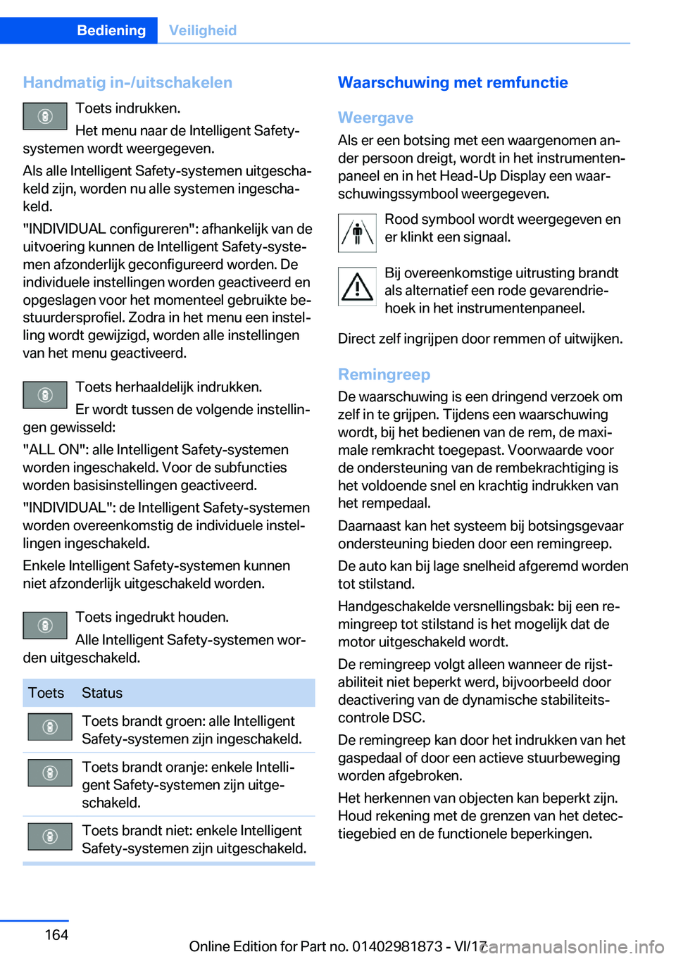 BMW 5 SERIES 2018  Instructieboekjes (in Dutch) �H�a�n�d�m�a�t�i�g��i�n�-�/�u�i�t�s�c�h�a�k�e�l�e�n�T�o�e�t�s� �i�n�d�r�u�k�k�e�n�.
�H�e�t� �m�e�n�u� �n�a�a�r� �d�e� �I�n�t�e�l�l�i�g�e�n�t� �S�a�f�e�t�y�-
�s�y�s�t�e�m�e�n� �w�o�r�d�t� �w�e�e�r�g�e