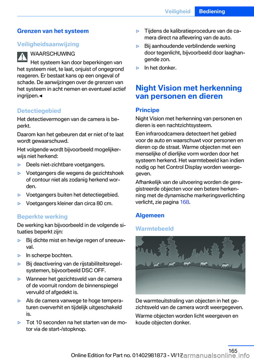 BMW 5 SERIES 2018  Instructieboekjes (in Dutch) �G�r�e�n�z�e�n��v�a�n��h�e�t��s�y�s�t�e�e�m
�V�e�i�l�i�g�h�e�i�d�s�a�a�n�w�i�j�z�i�n�g �W�A�A�R�S�C�H�U�W�I�N�G
�H�e�t� �s�y�s�t�e�e�m� �k�a�n� �d�o�o�r� �b�e�p�e�r�k�i�n�g�e�n� �v�a�n
�h�e�t� �s�y