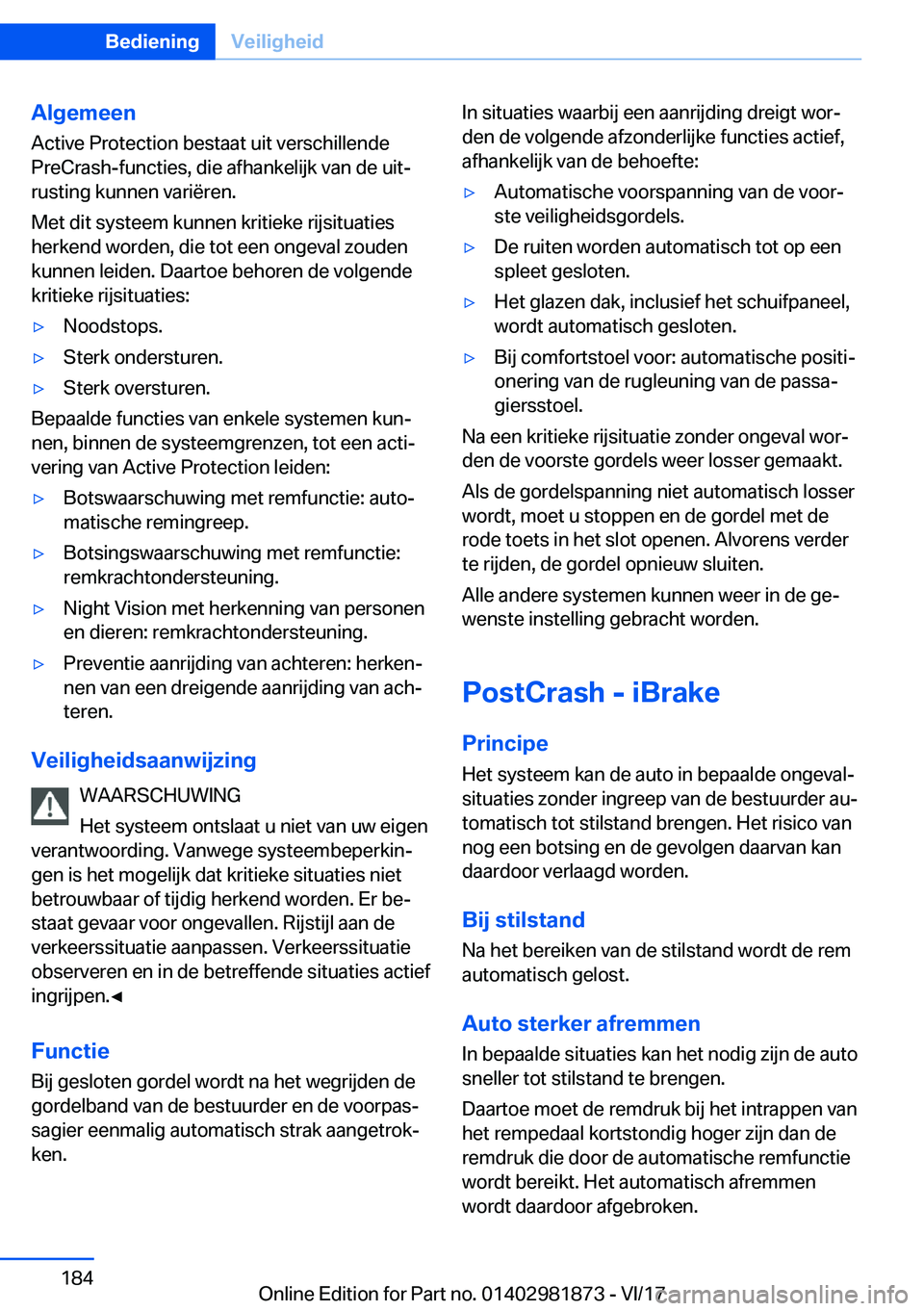 BMW 5 SERIES 2018  Instructieboekjes (in Dutch) �A�l�g�e�m�e�e�n
�A�c�t�i�v�e� �P�r�o�t�e�c�t�i�o�n� �b�e�s�t�a�a�t� �u�i�t� �v�e�r�s�c�h�i�l�l�e�n�d�e �P�r�e�C�r�a�s�h�-�f�u�n�c�t�i�e�s�,� �d�i�e� �a�f�h�a�n�k�e�l�i�j�k� �v�a�n� �d�e� �u�i�t#j �r�
